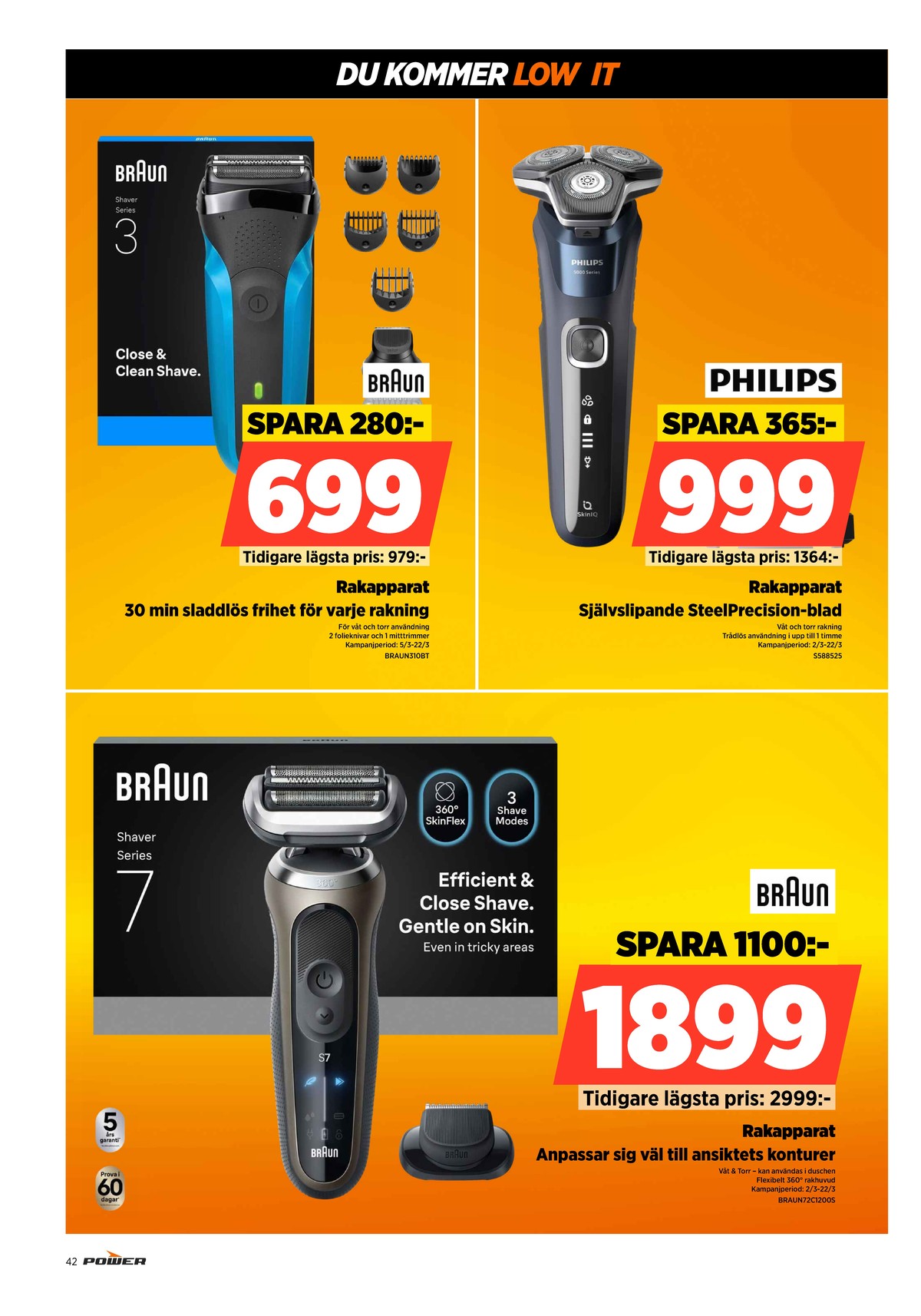 Se Power reklamblad för vecka 11 på Kampanjveckan.se. Se bra erbjudanden på många varor, t.ex. rakapparat philips eller rakapparat braun. Läs reklambladet här! Sida 42
