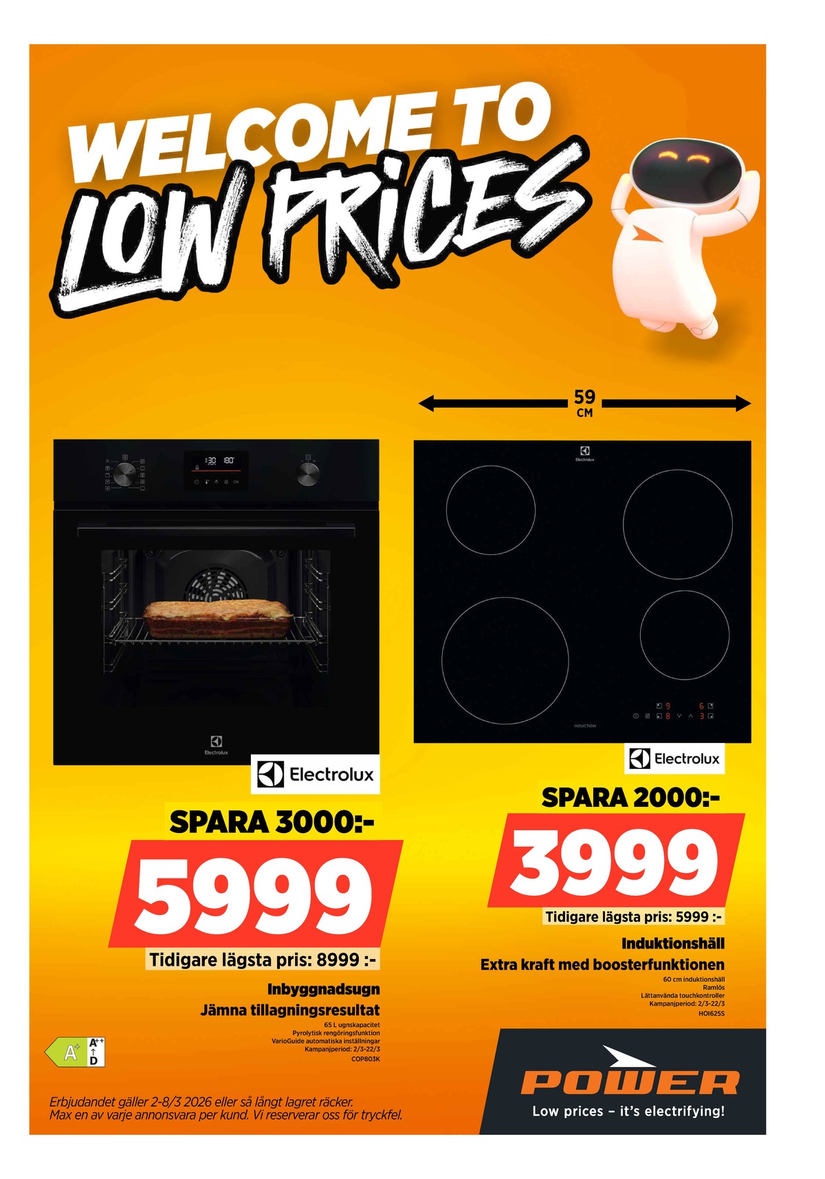 Se Power reklamblad för vecka 11 på Kampanjveckan.se. Se bra erbjudanden på många varor, t.ex. ugn electrolux eller spishäll electrolux. Läs reklambladet här! Sida 64
