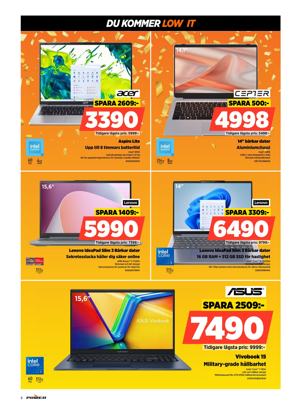 Se Power reklamblad för vecka 11 på Kampanjveckan.se. Se bra erbjudanden på många varor, t.ex. laptop lenovo eller laptop lenovo. Läs reklambladet här! Sida 8
