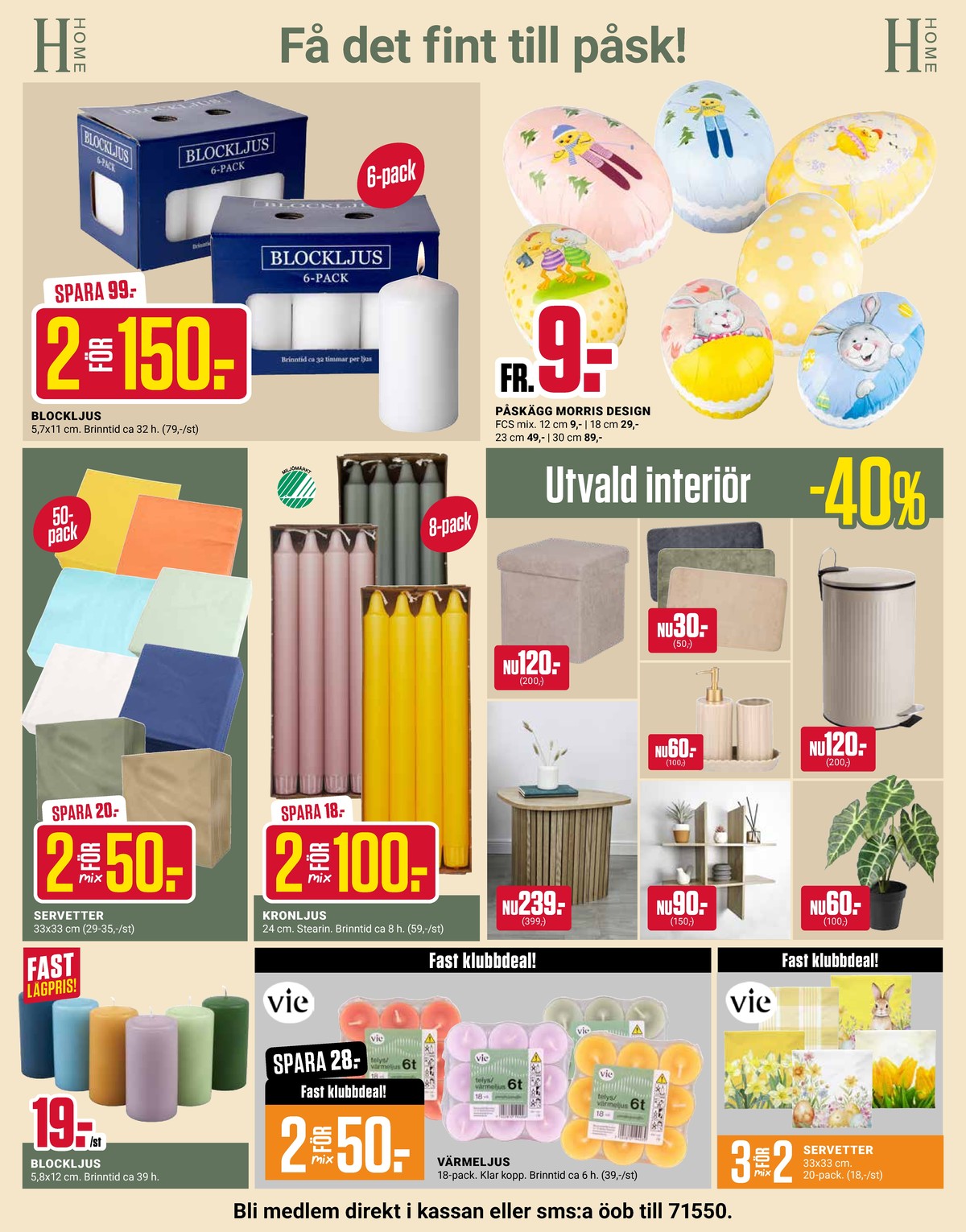 Se ÖoB reklamblad för vecka 11 på Kampanjveckan.se. Se bra erbjudanden på många varor, t.ex. blockljus okänd eller kronljus okänd. Läs reklambladet här! Sida 5
