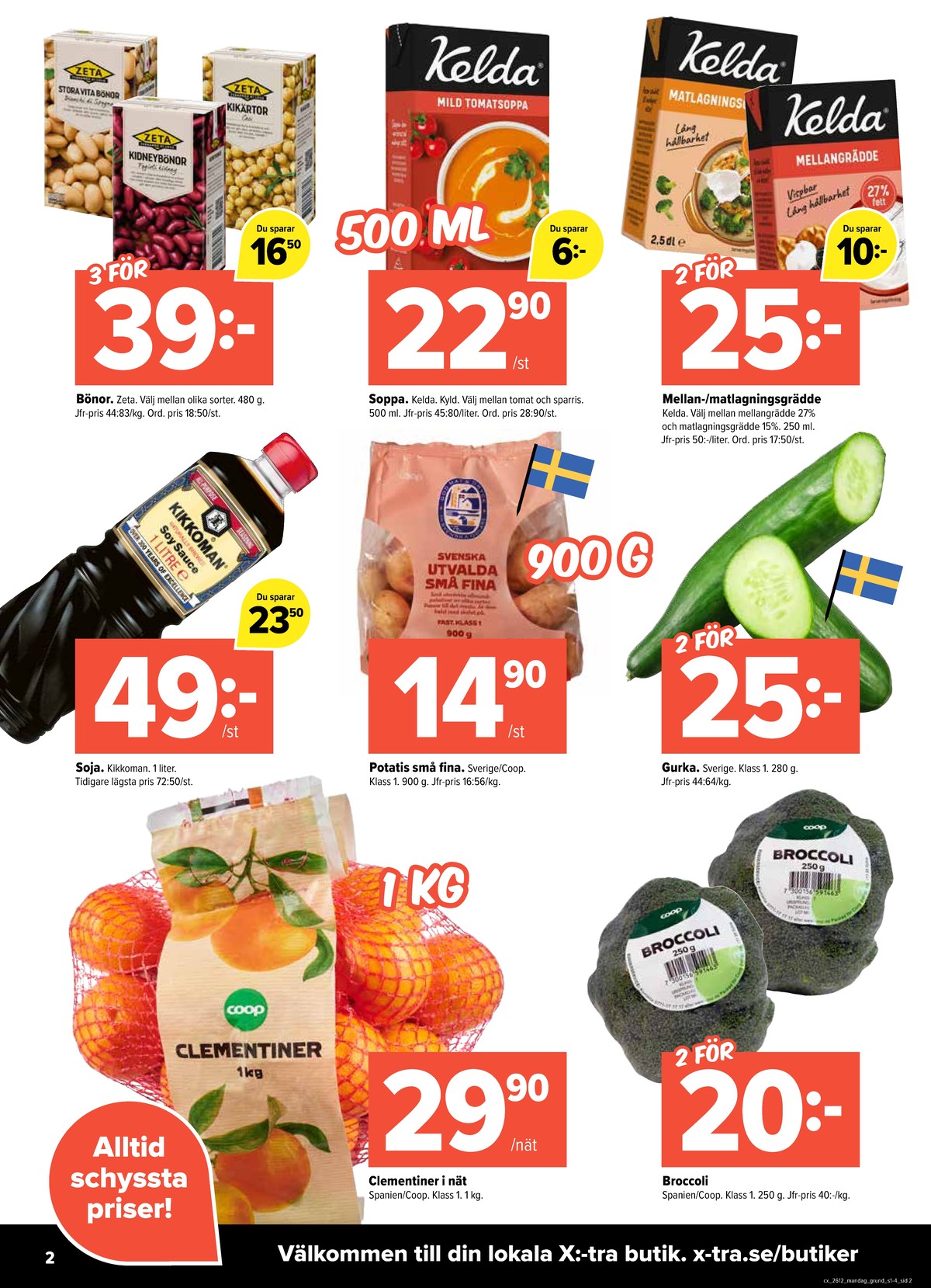 Se X:-tra reklamblad för vecka 12 på Kampanjveckan.se. Se bra erbjudanden på många varor, t.ex. gurka okänd eller vita bönor zeta. Läs reklambladet här! Sida 2
