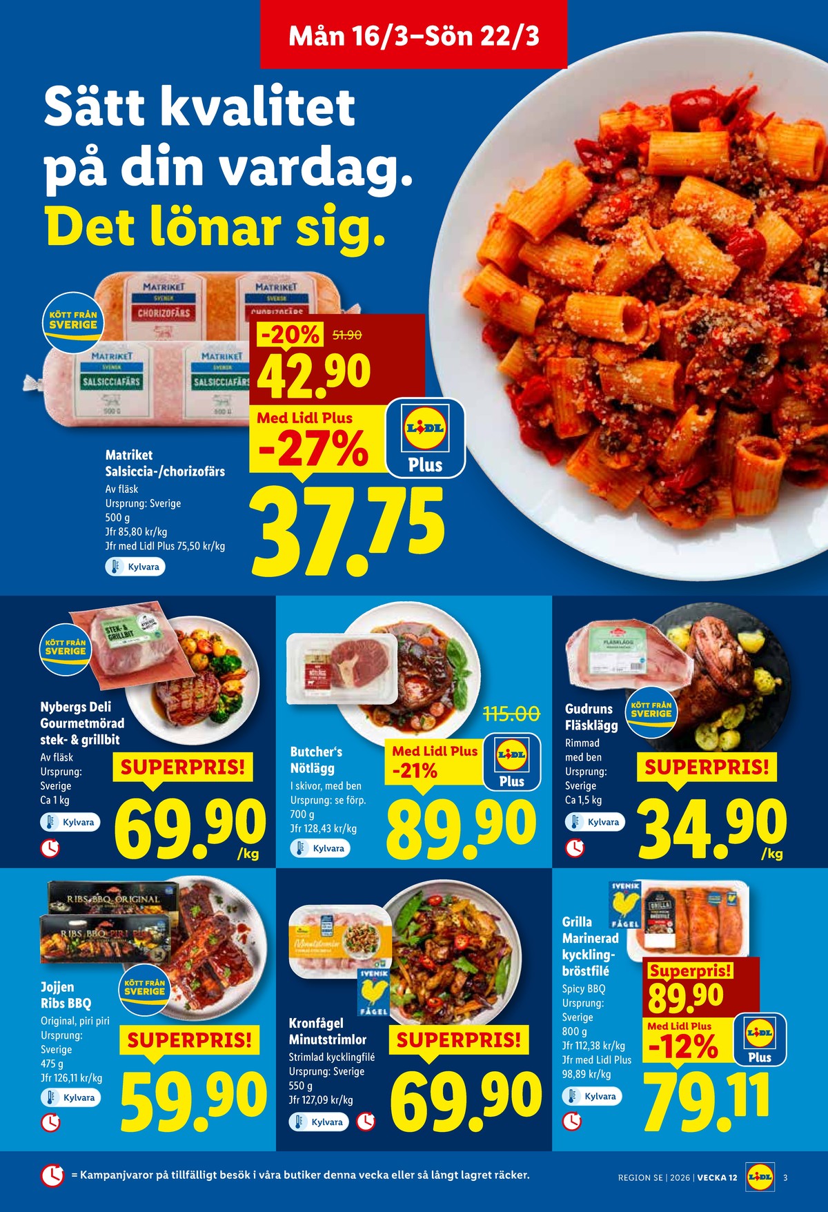 Se Lidl reklamblad för vecka 12 på Kampanjveckan.se. Se bra erbjudanden på många varor, t.ex. spareribs jojjen eller fläsklägg gudruns. Läs reklambladet här! Sida 3
