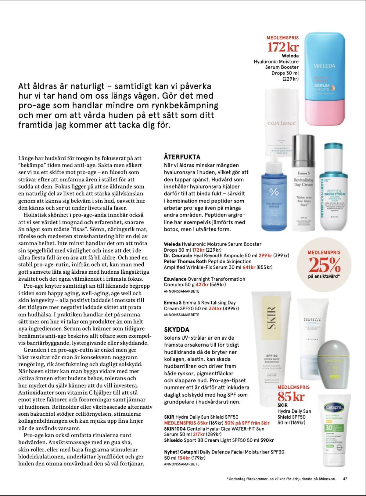 Se Åhlens reklamblad för vecka 12 på Kampanjveckan.se. Se bra erbjudanden på många varor, t.ex. serum weleda eller solskyddskräm skin1004. Läs reklambladet här! Sida 47
