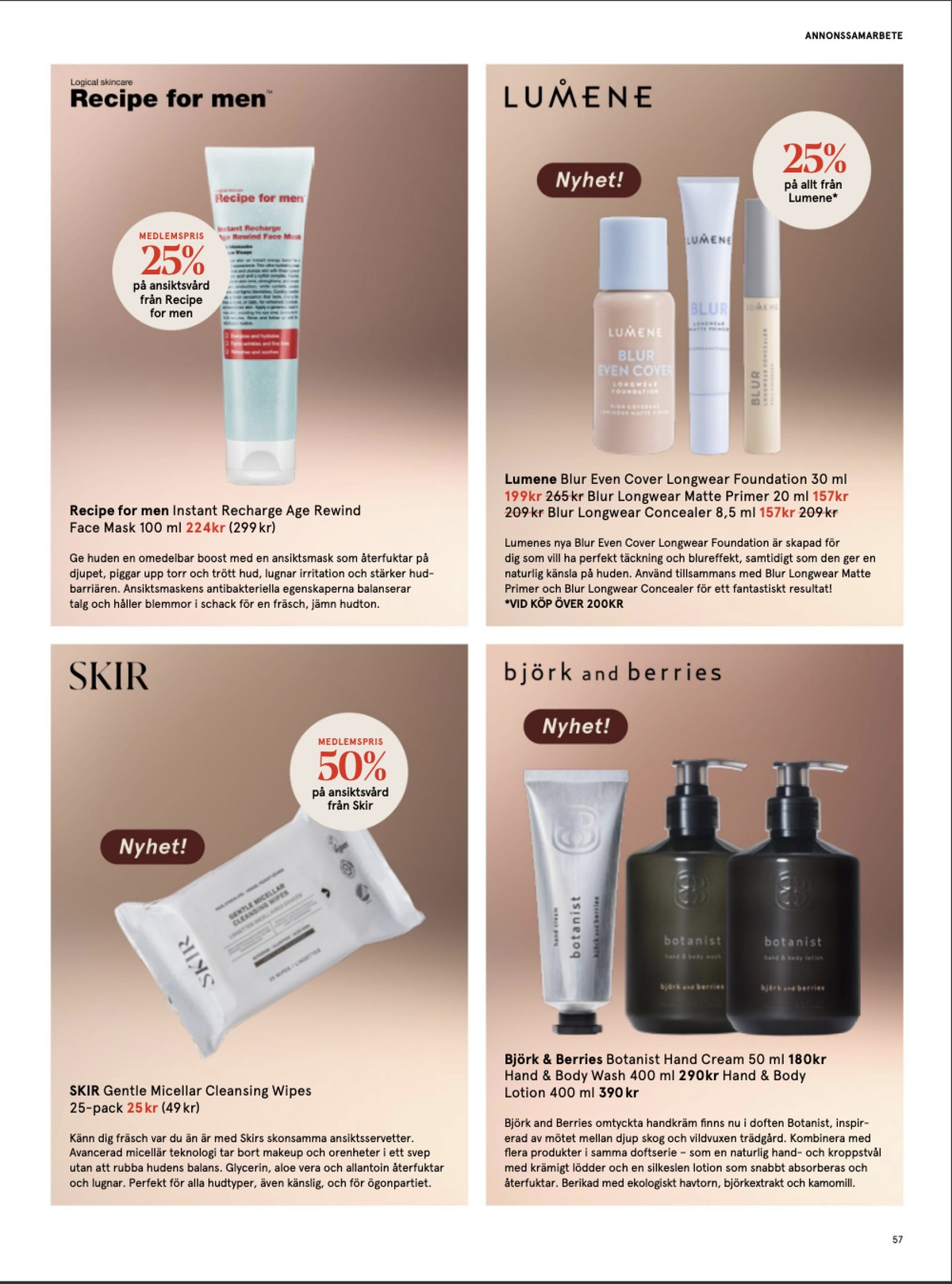 Se Åhlens reklamblad för vecka 12 på Kampanjveckan.se. Se bra erbjudanden på många varor, t.ex. handkräm björk & berries eller bodylotion björk & berries. Läs reklambladet här! Sida 57
