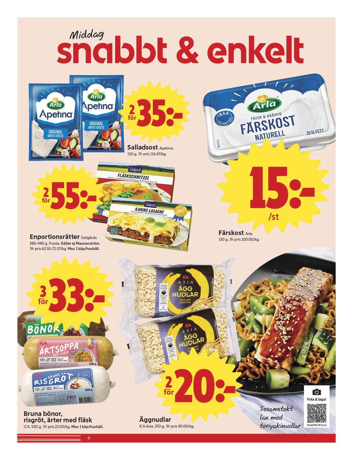 Se ICA Nära reklamblad för vecka 12 på Kampanjveckan.se. Se bra erbjudanden på många varor, t.ex. salladsost apetina eller lasagne dafgårds. Läs reklambladet här! Sida 6
