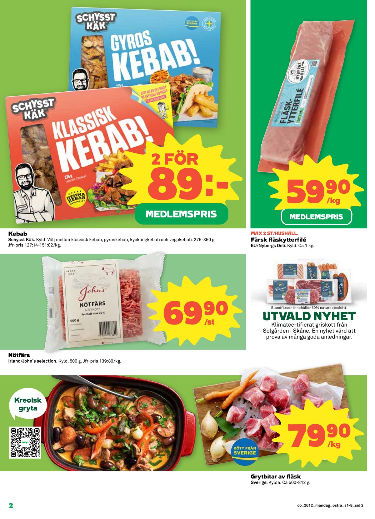 Se Coop reklamblad för vecka 12 på Kampanjveckan.se. Se bra erbjudanden på många varor, t.ex. nötfärs 20% johns selection eller kebab schysst käk. Läs reklambladet här! Sida 2
