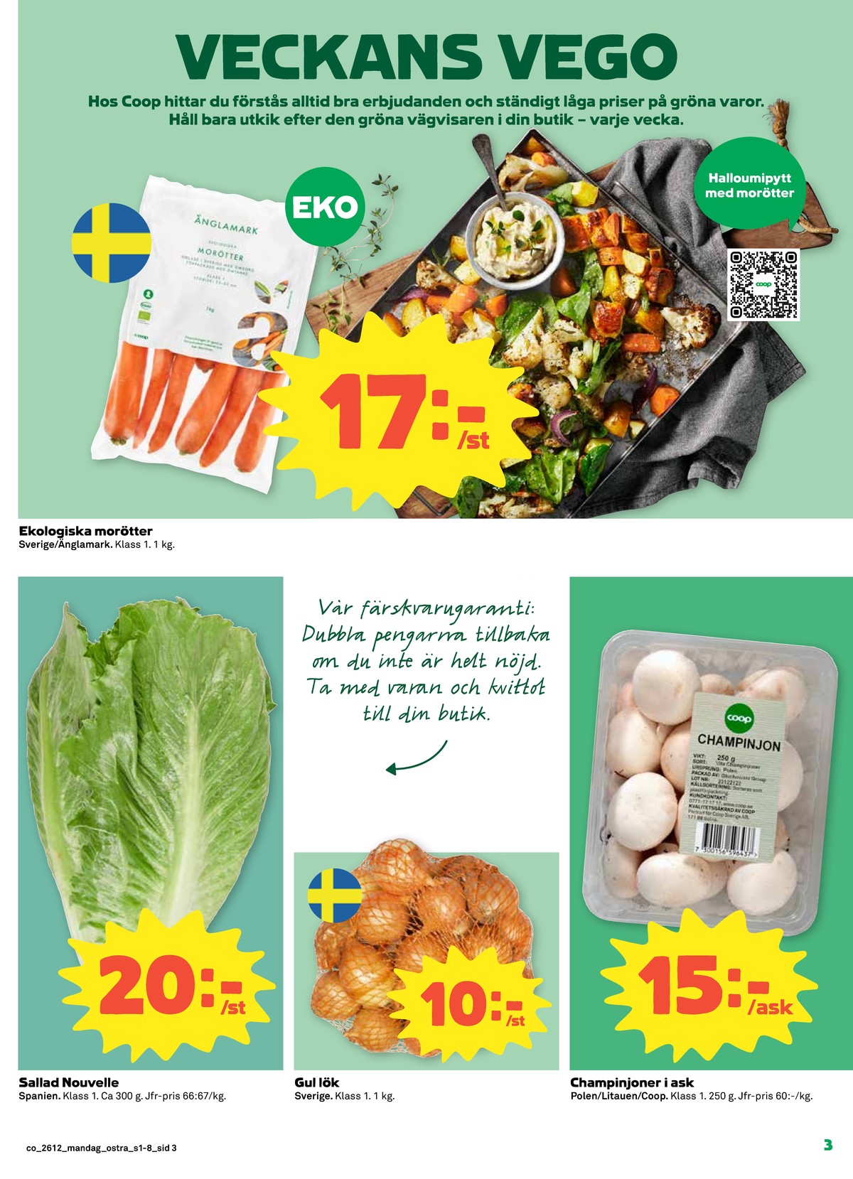 Se Coop reklamblad för vecka 12 på Kampanjveckan.se. Se bra erbjudanden på många varor, t.ex. champinjoner coop eller sallat okänd. Läs reklambladet här! Sida 3
