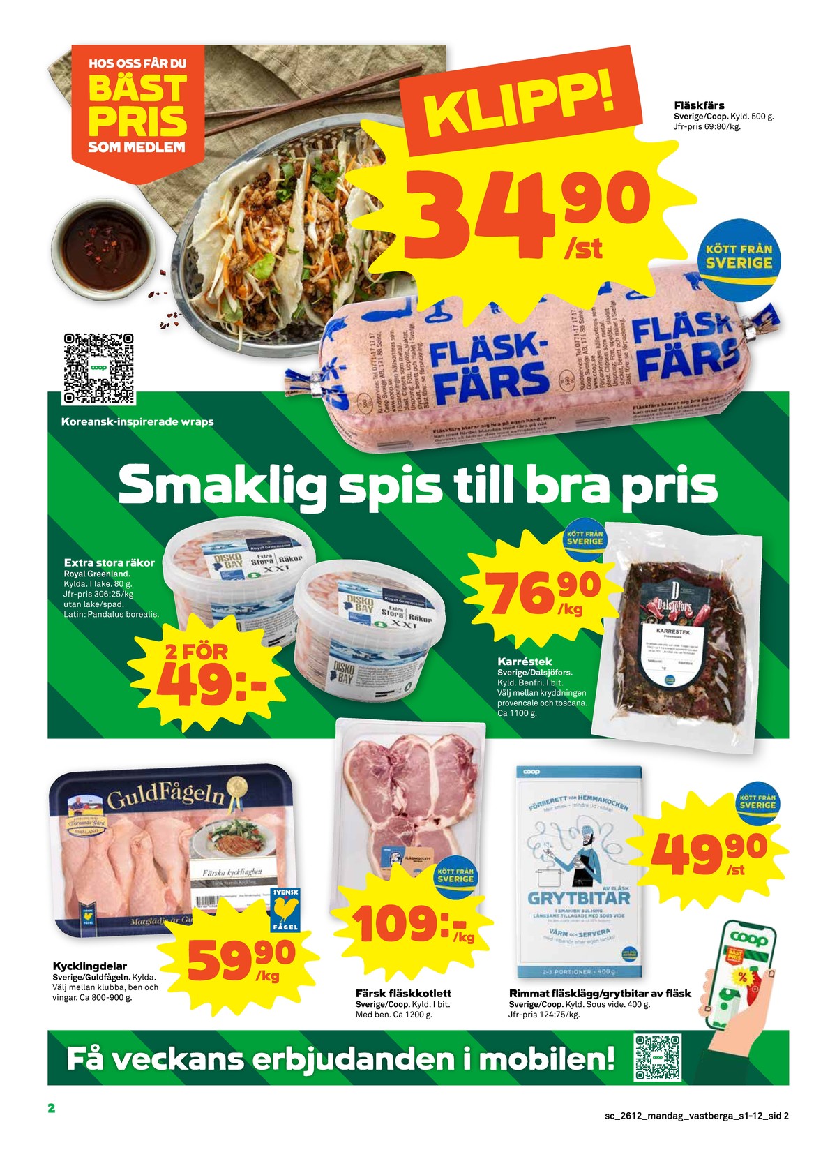 Se Stora Coop reklamblad för vecka 12 på Kampanjveckan.se. Se bra erbjudanden på många varor, t.ex. räkor royal greenland eller karré dalsjöfors. Läs reklambladet här! Sida 2

