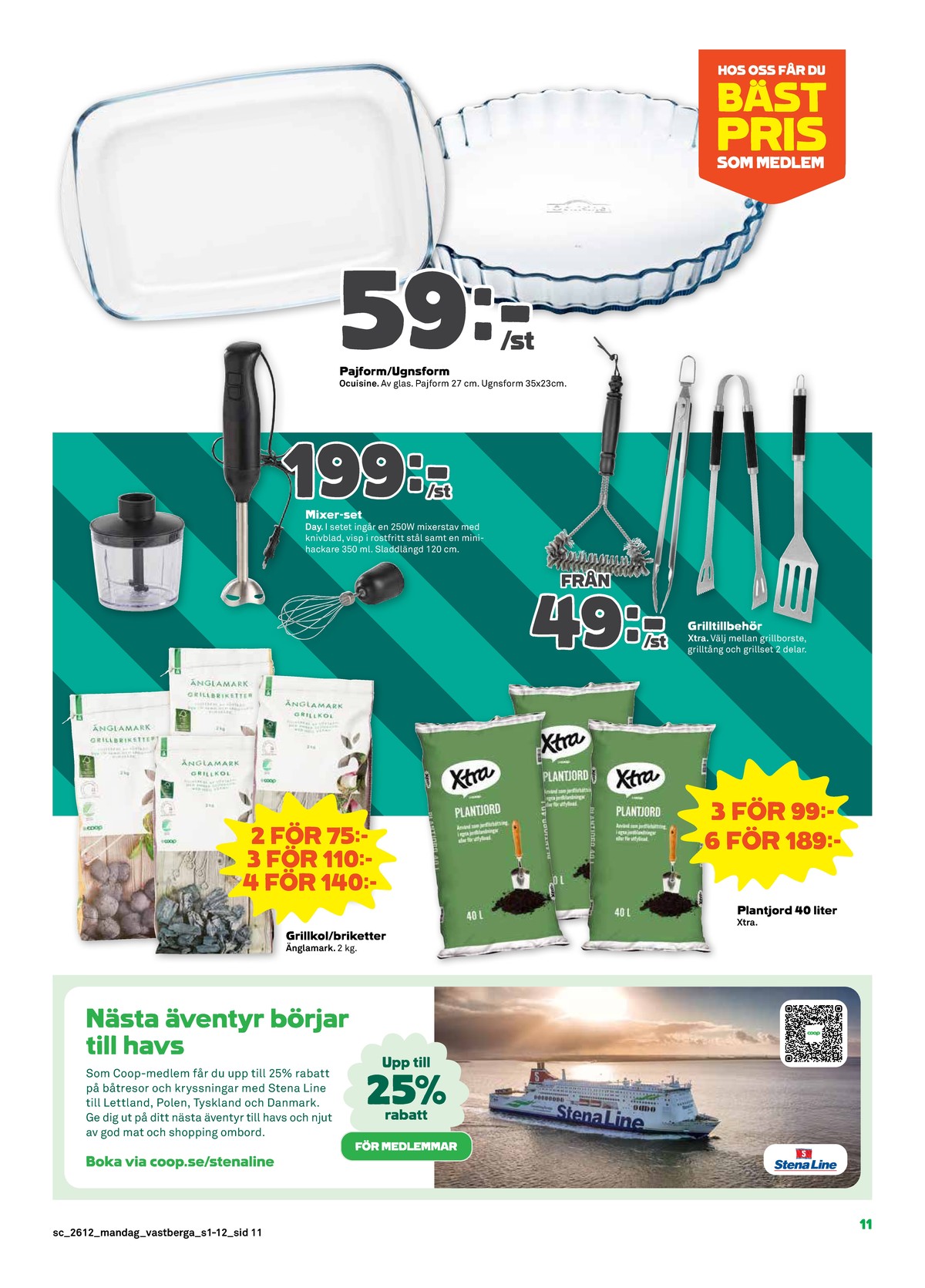 Se Stora Coop reklamblad för vecka 12 på Kampanjveckan.se. Se bra erbjudanden på många varor, t.ex. plantjord x-tra eller stavmixer day useful everyday. Läs reklambladet här! Sida 11
