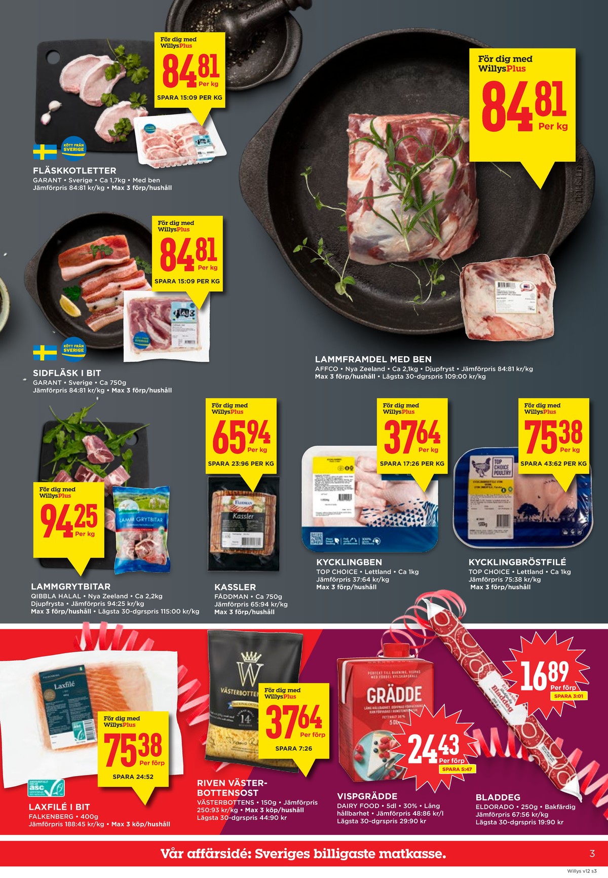 Se WILLY:S reklamblad för vecka 12 på Kampanjveckan.se. Se bra erbjudanden på många varor, t.ex. kotletter garant eller sidfläsk garant. Läs reklambladet här! Sida 3
