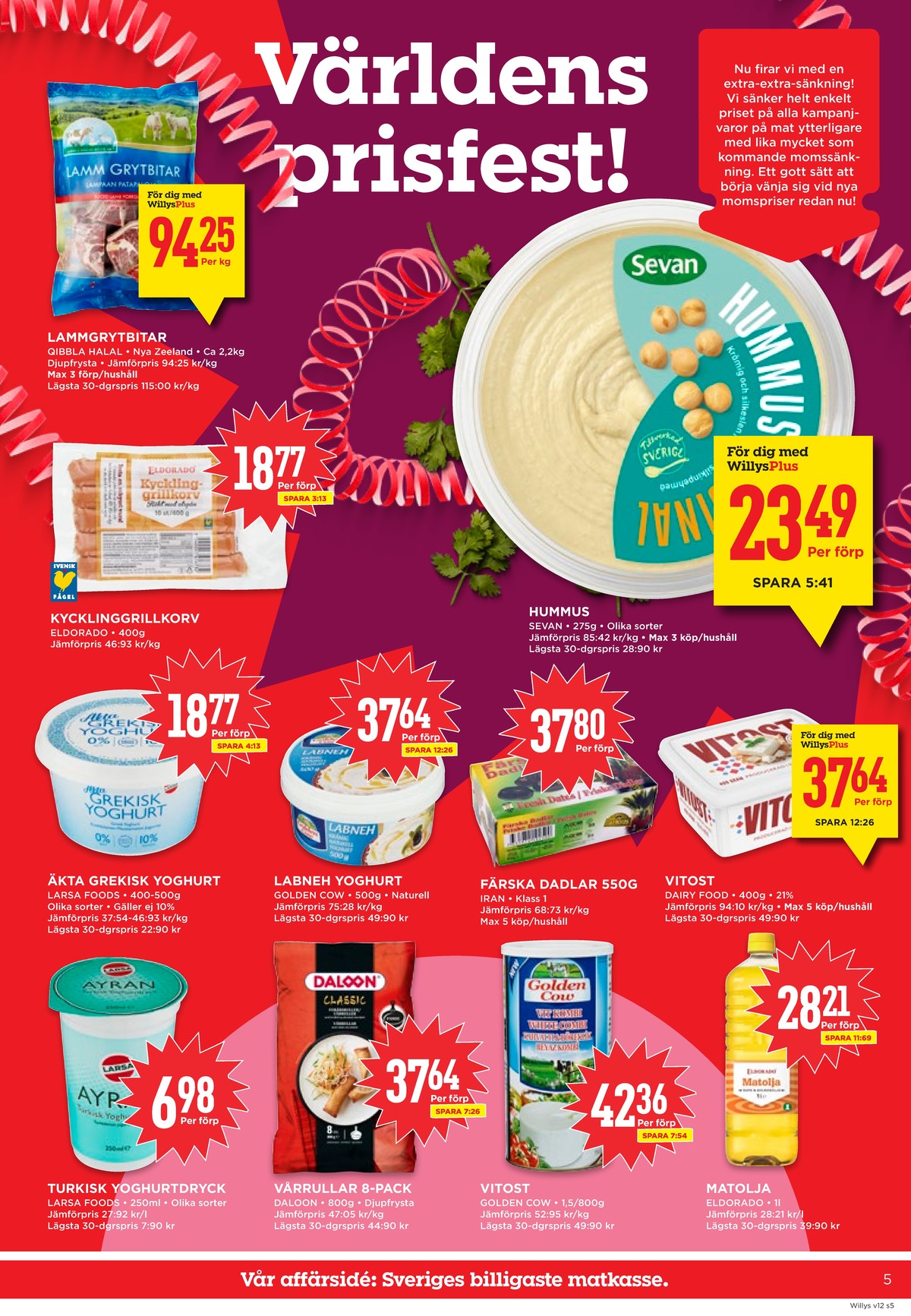 Se WILLY:S reklamblad för vecka 12 på Kampanjveckan.se. Se bra erbjudanden på många varor, t.ex. lammgrytbitar qibbla halal eller kycklingkorv eldorado. Läs reklambladet här! Sida 5

