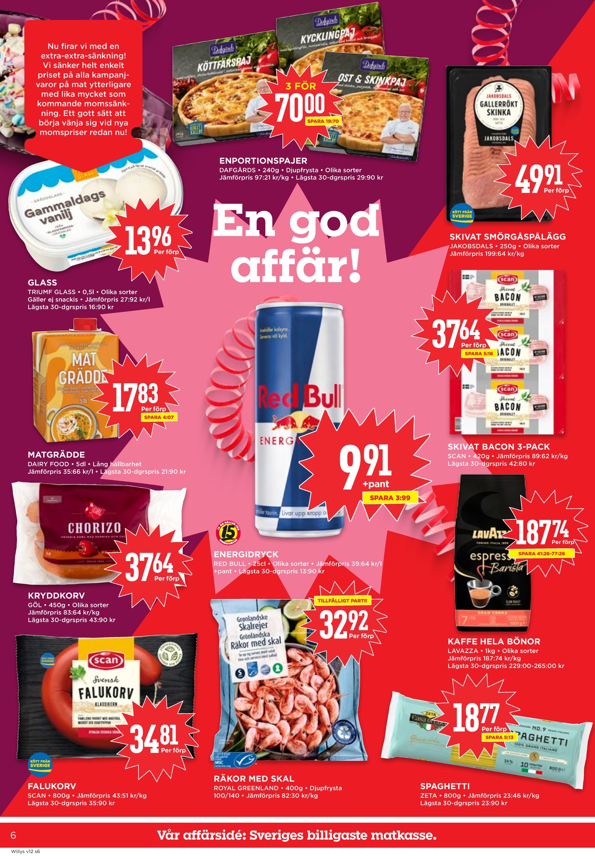 Se WILLY:S reklamblad för vecka 12 på Kampanjveckan.se. Se bra erbjudanden på många varor, t.ex. gräddglass triumf eller matlagningsgrädde dairy foods. Läs reklambladet här! Sida 6
