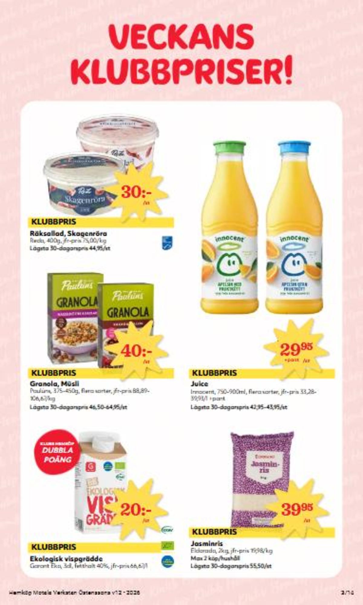 Se Hemköp reklamblad för vecka 12 på Kampanjveckan.se. Se bra erbjudanden på många varor, t.ex. apelsin juice u fruktkött innocent eller jasminris eldorado. Läs reklambladet här! Sida 3
