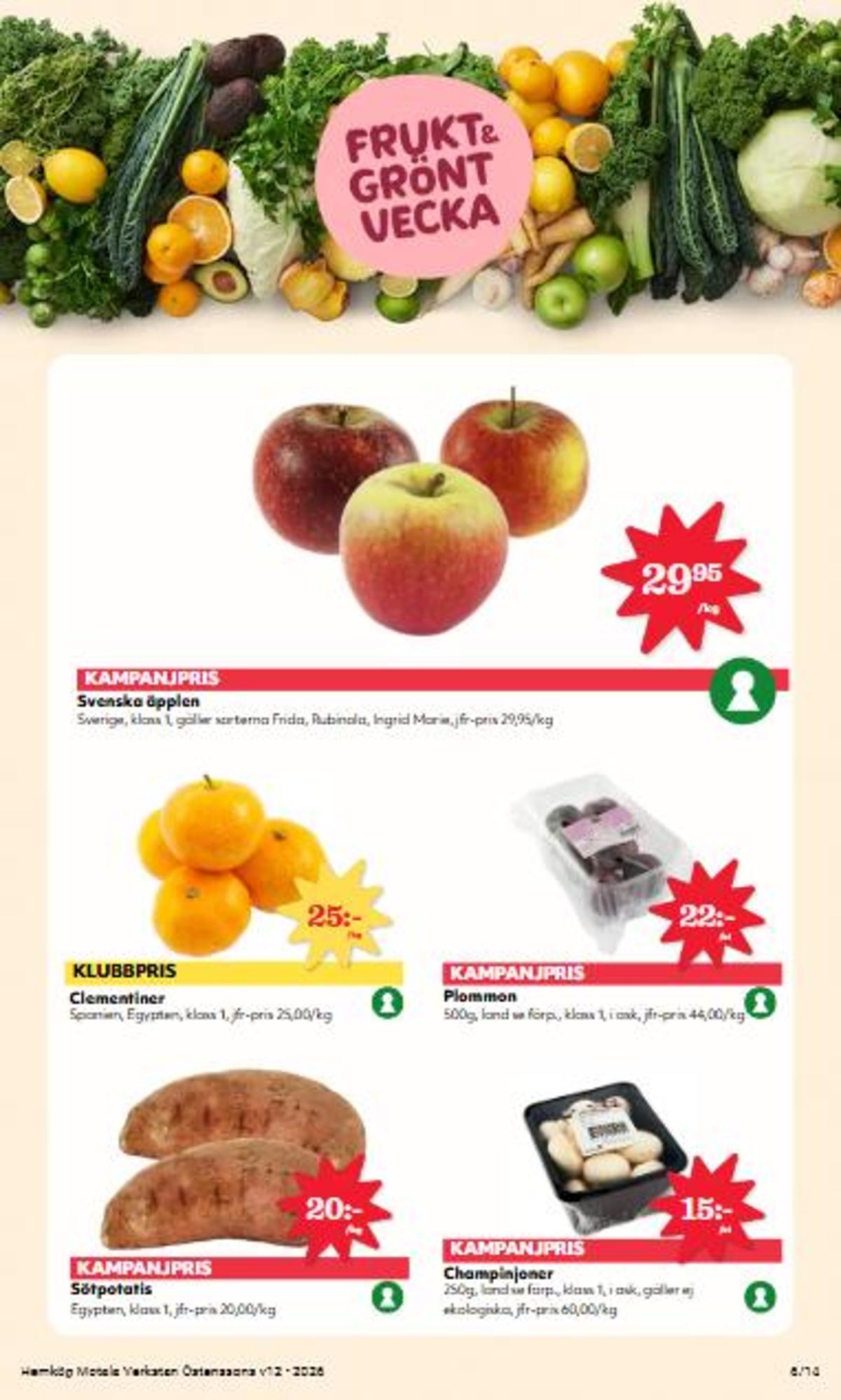 Se Hemköp reklamblad för vecka 12 på Kampanjveckan.se. Se bra erbjudanden på många varor, t.ex. plommon top eller clementiner okänd. Läs reklambladet här! Sida 6
