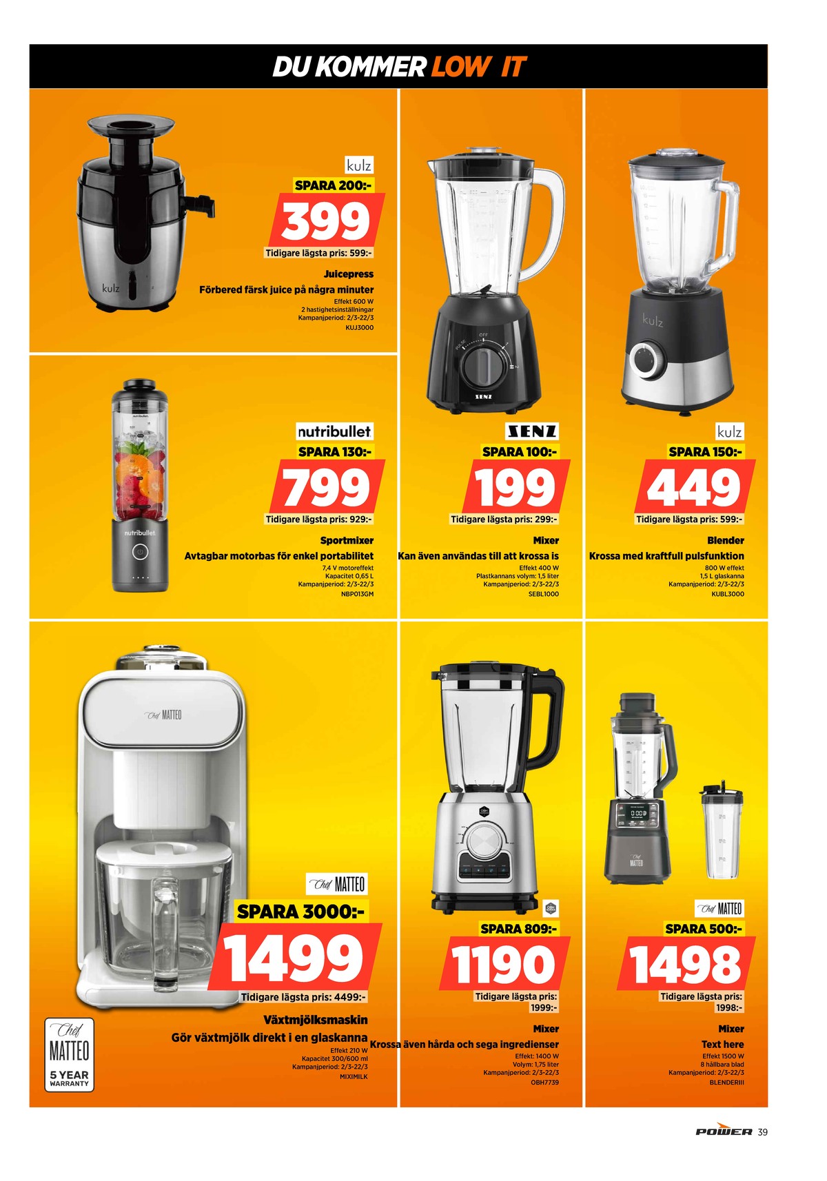 Se Power reklamblad för vecka 12 på Kampanjveckan.se. Se bra erbjudanden på många varor. Läs reklambladet här! Sida 39