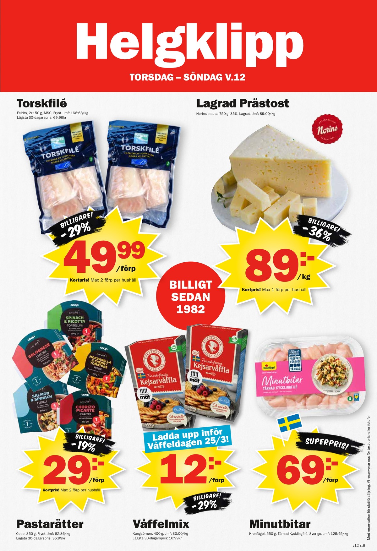 Se Pekås reklamblad för vecka 12 på Kampanjveckan.se. Se bra erbjudanden på många varor, t.ex. torskfilé feldts eller prästost norins. Läs reklambladet här! Sida 8
