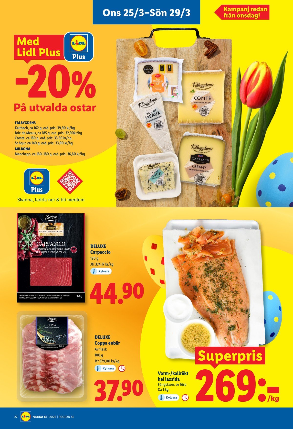 Se Lidl reklamblad för vecka 13 på Kampanjveckan.se. Se bra erbjudanden på många varor, t.ex. lax okänd eller carpaccio deluxe. Läs reklambladet här! Sida 25
