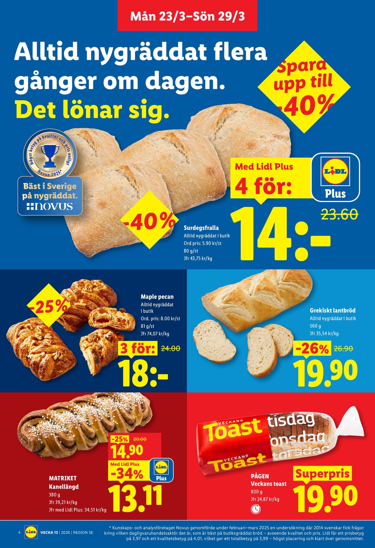 Se Lidl reklamblad för vecka 13 på Kampanjveckan.se. Se bra erbjudanden på många varor, t.ex. butiksbakat matbröd lidl eller toastbröd veckans toast. Läs reklambladet här! Sida 4

