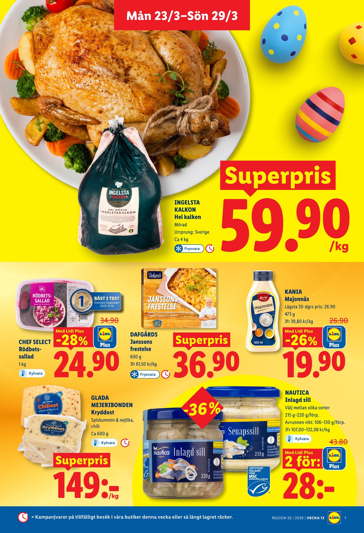 Se Lidl reklamblad för vecka 13 på Kampanjveckan.se. Se bra erbjudanden på många varor, t.ex. kryddost glada bonden eller majonnäs kania. Läs reklambladet här! Sida 7
