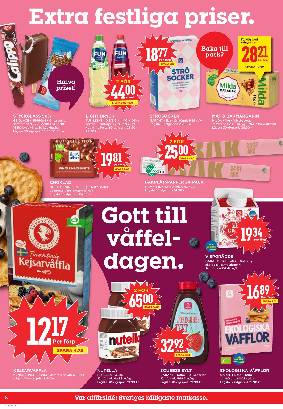 Se WILLY:S reklamblad för vecka 13 på Kampanjveckan.se. Se bra erbjudanden på många varor, t.ex. glasspinn calippo eller lättdryck crispy pear crispy pear. Läs reklambladet här! Sida 6
