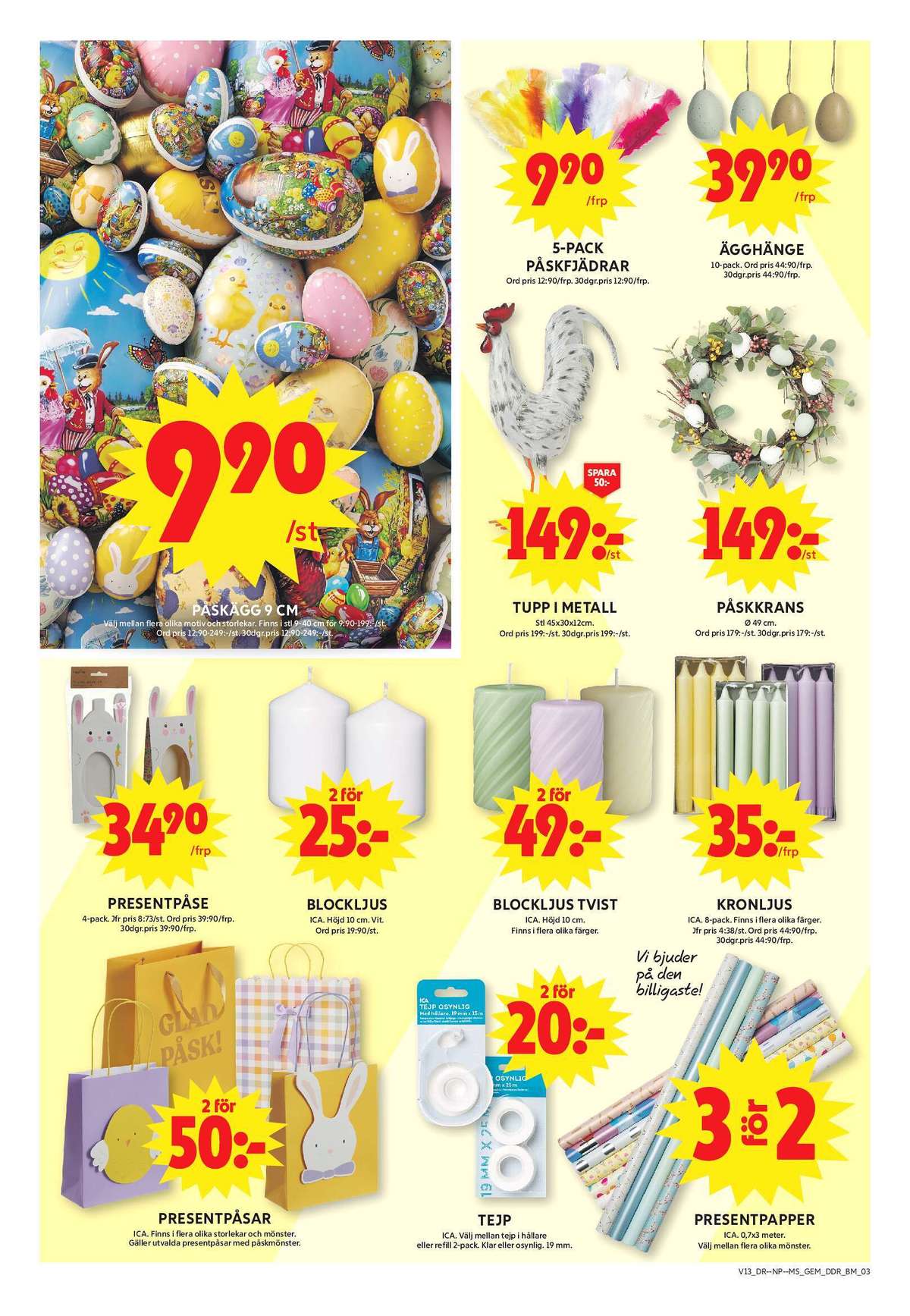 Se ICA Maxi reklamblad för vecka 13 på Kampanjveckan.se. Se bra erbjudanden på många varor, t.ex. påskpynt okänd eller påskpynt okänd. Läs reklambladet här! Sida 14
