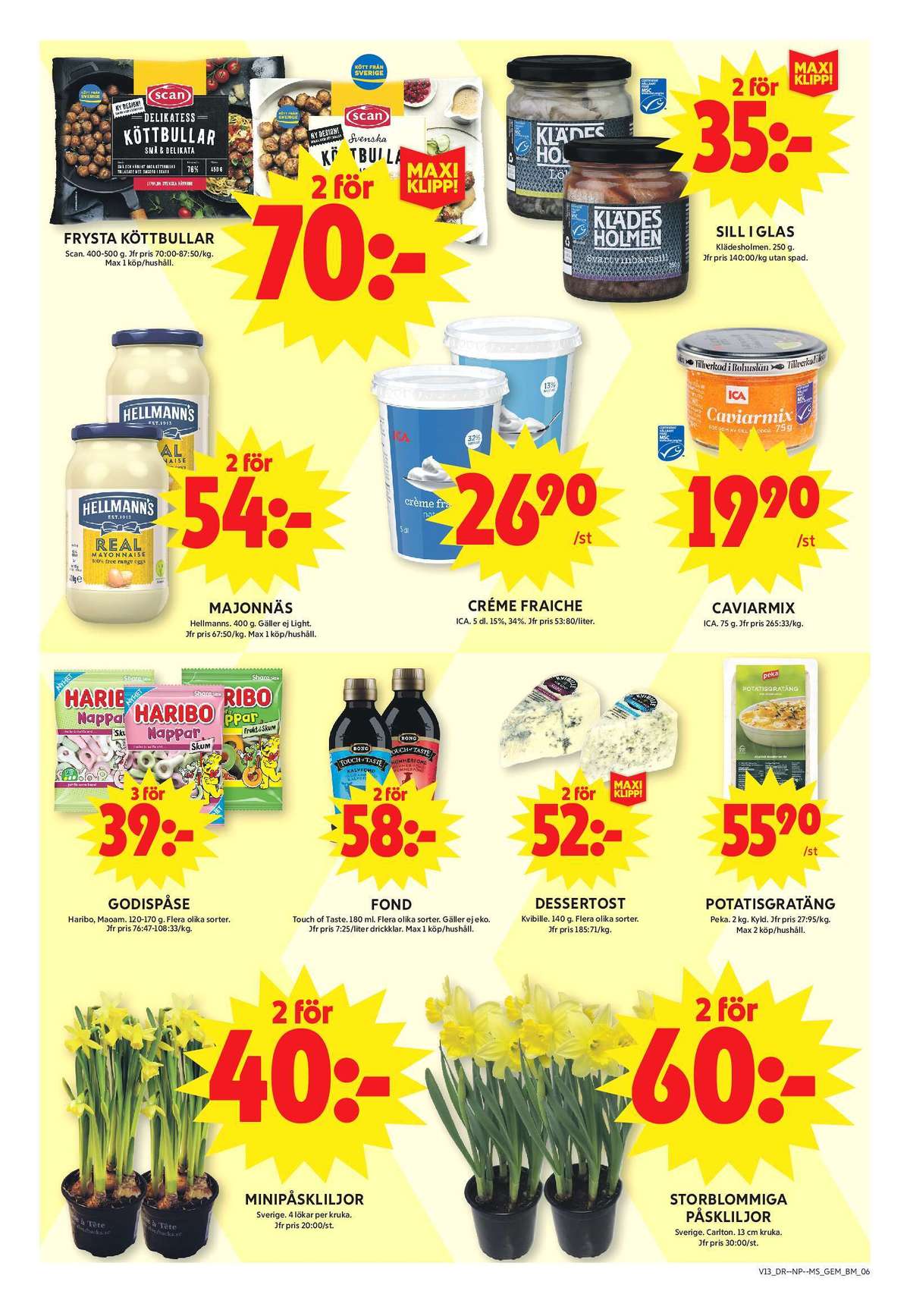 Se ICA Maxi reklamblad för vecka 13 på Kampanjveckan.se. Se bra erbjudanden på många varor, t.ex. köttbullar scan eller majonnäs hellmanns. Läs reklambladet här! Sida 6
