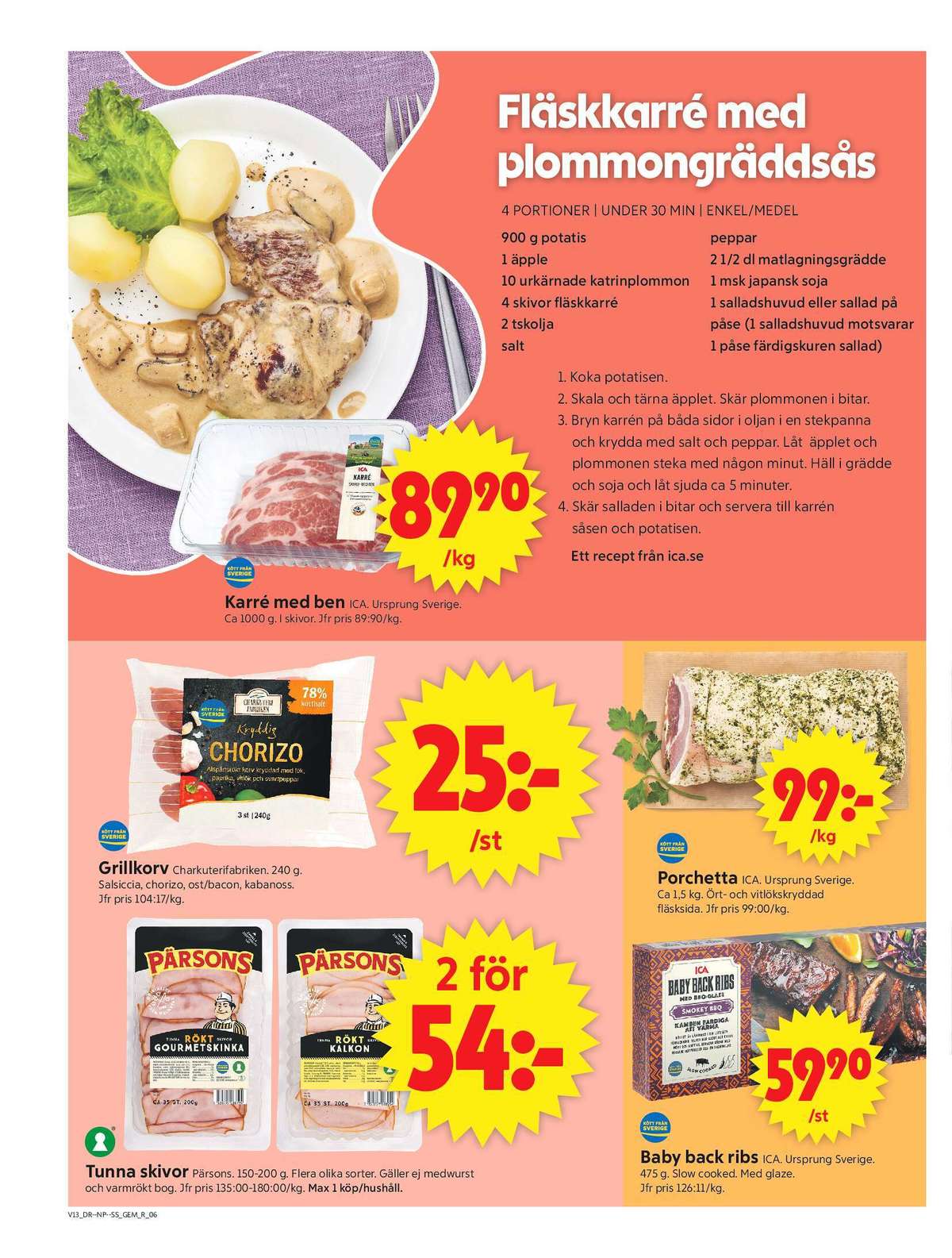 Se ICA Supermarket reklamblad för vecka 13 på Kampanjveckan.se. Se bra erbjudanden på många varor, t.ex. karrékotlett ica eller chorizo charkuterifabriken. Läs reklambladet här! Sida 6
