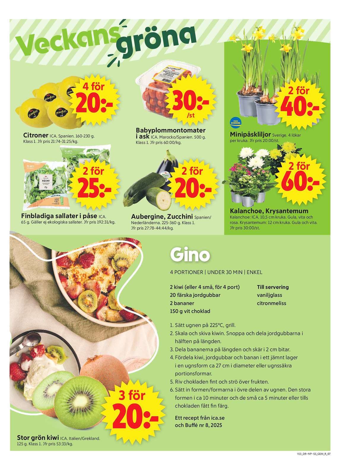 Se ICA Supermarket reklamblad för vecka 13 på Kampanjveckan.se. Se bra erbjudanden på många varor, t.ex. citroner ica eller sallat ica. Läs reklambladet här! Sida 7
