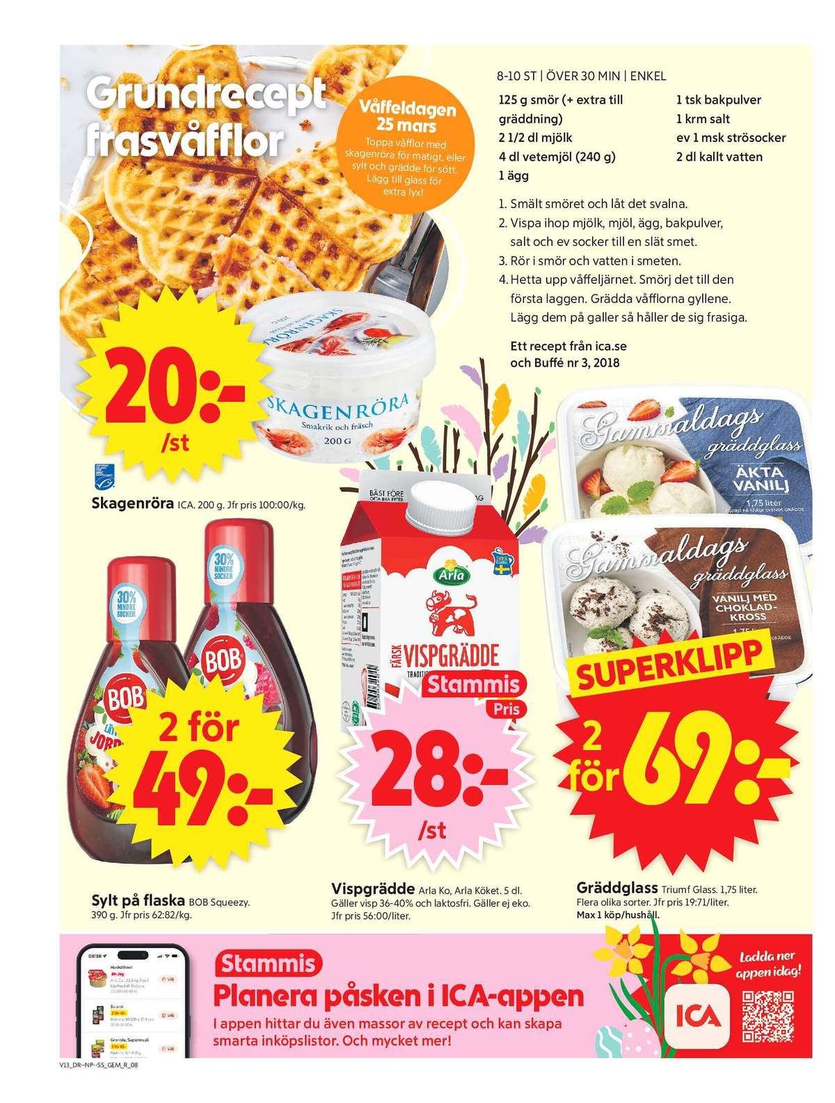 Se ICA Supermarket reklamblad för vecka 13 på Kampanjveckan.se. Se bra erbjudanden på många varor, t.ex. skagenröra ica eller sylt bob. Läs reklambladet här! Sida 8
