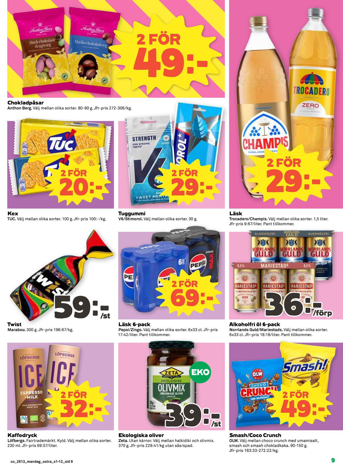 Se Coop reklamblad för vecka 13 på Kampanjveckan.se. Se bra erbjudanden på många varor, t.ex. chokladägg mjölkchoklad anthon berg eller tuggummi peppermint stimorol. Läs reklambladet här! Sida 9
