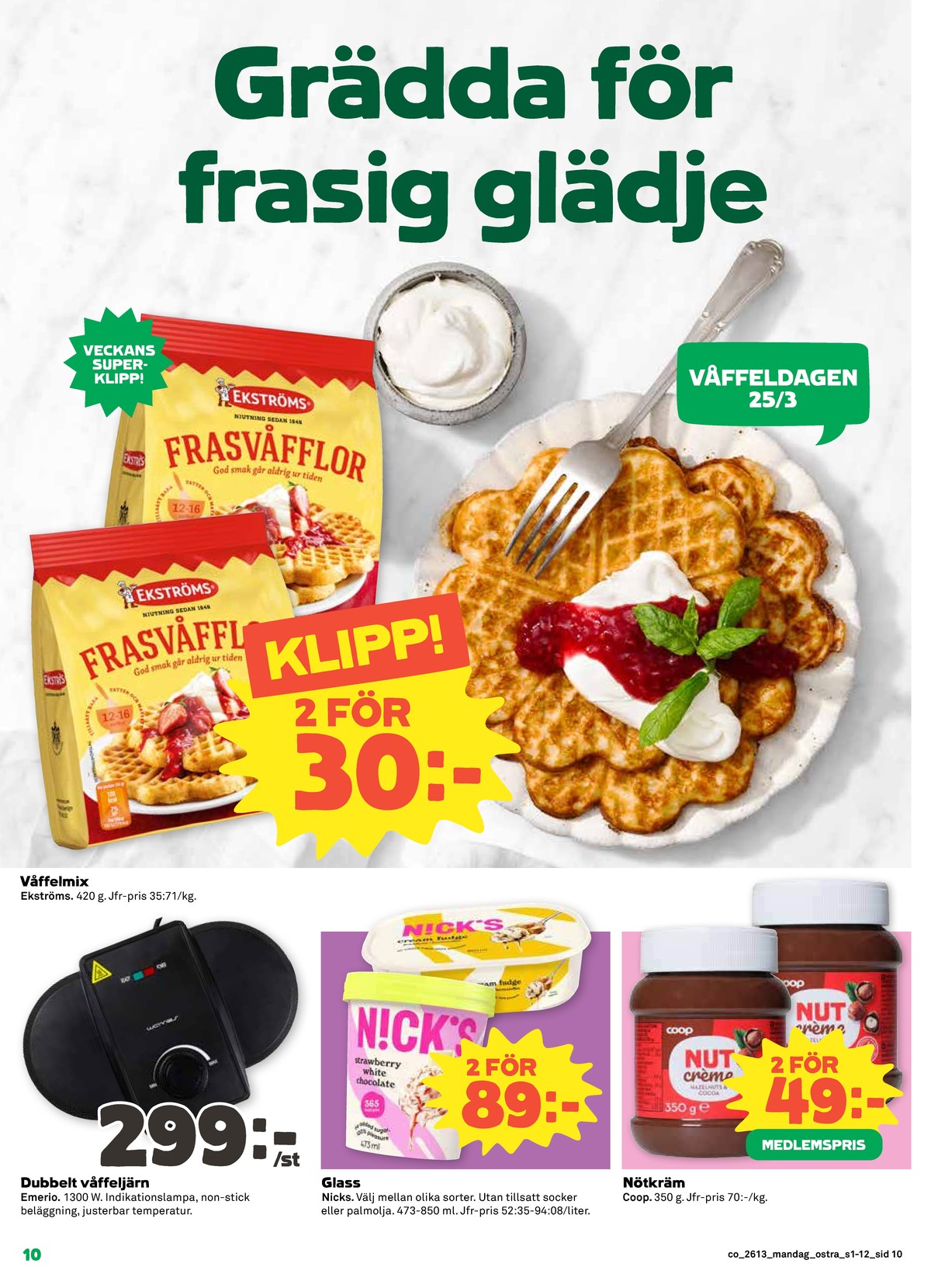 Se Coop reklamblad för vecka 13 på Kampanjveckan.se. Se bra erbjudanden på många varor, t.ex. frasvåfflor ekströms eller våffeljärn waves. Läs reklambladet här! Sida 10
