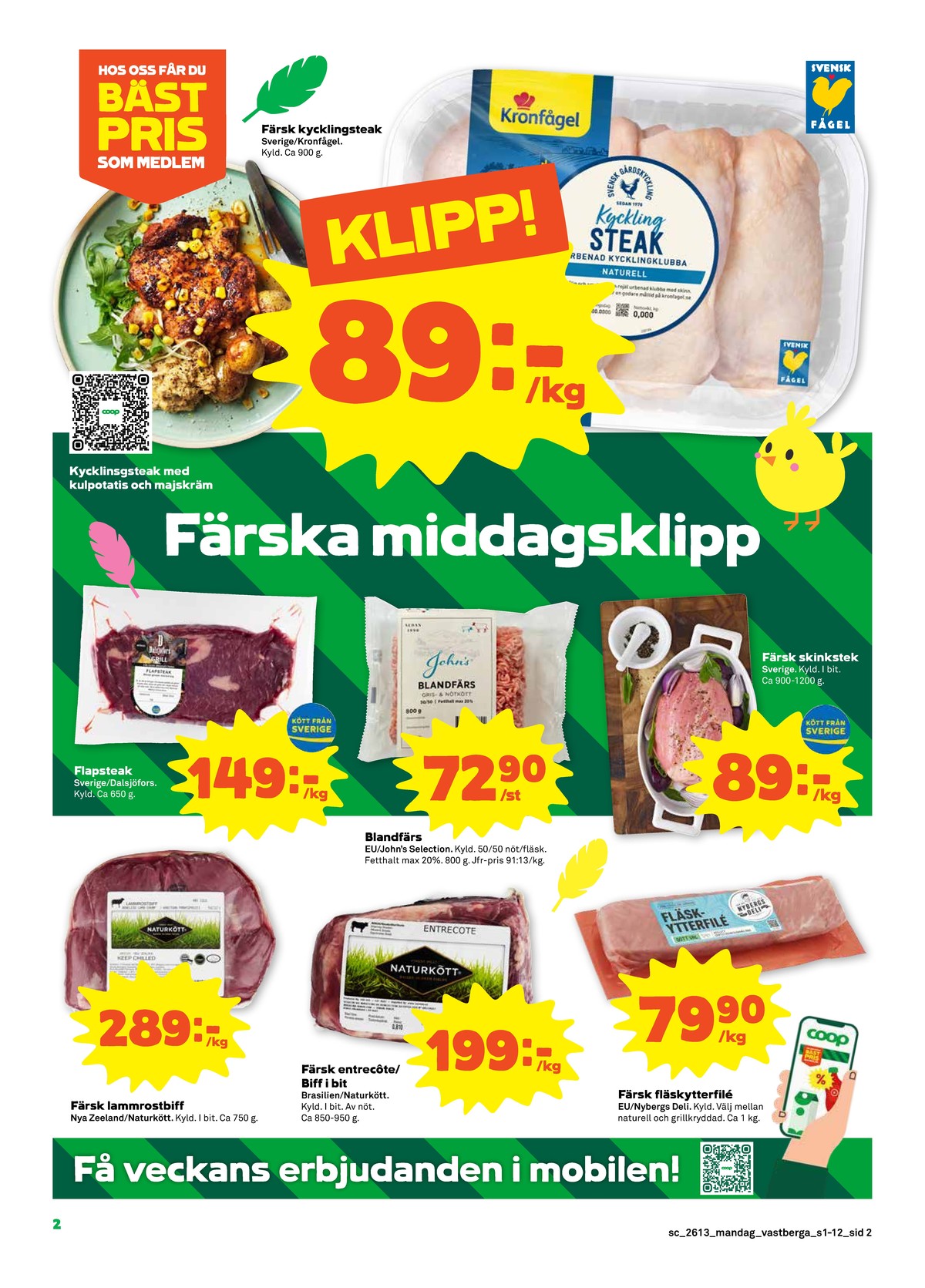 Se Stora Coop reklamblad för vecka 13 på Kampanjveckan.se. Se bra erbjudanden på många varor, t.ex. lammrostbiff naturkött eller skinkstek okänd. Läs reklambladet här! Sida 2
