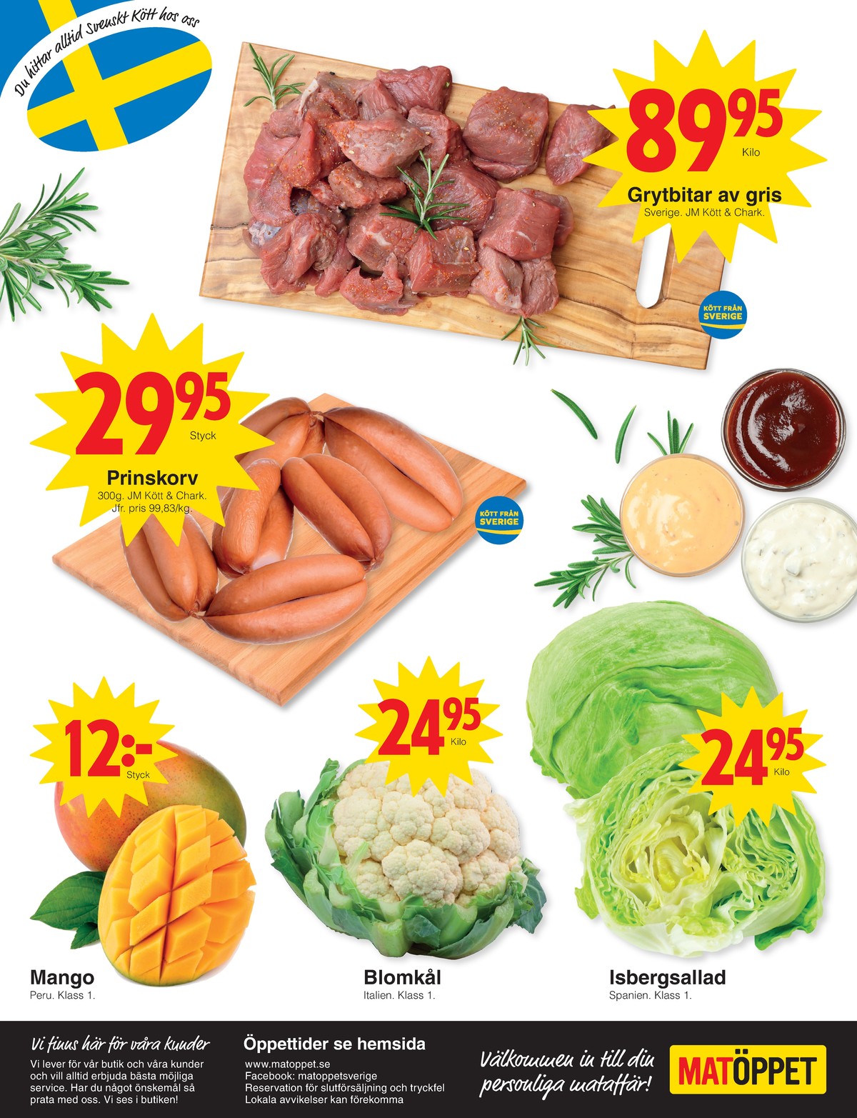 Se Matöppet reklamblad för vecka 13 på Kampanjveckan.se. Se bra erbjudanden på många varor. Läs reklambladet här! Sida 4