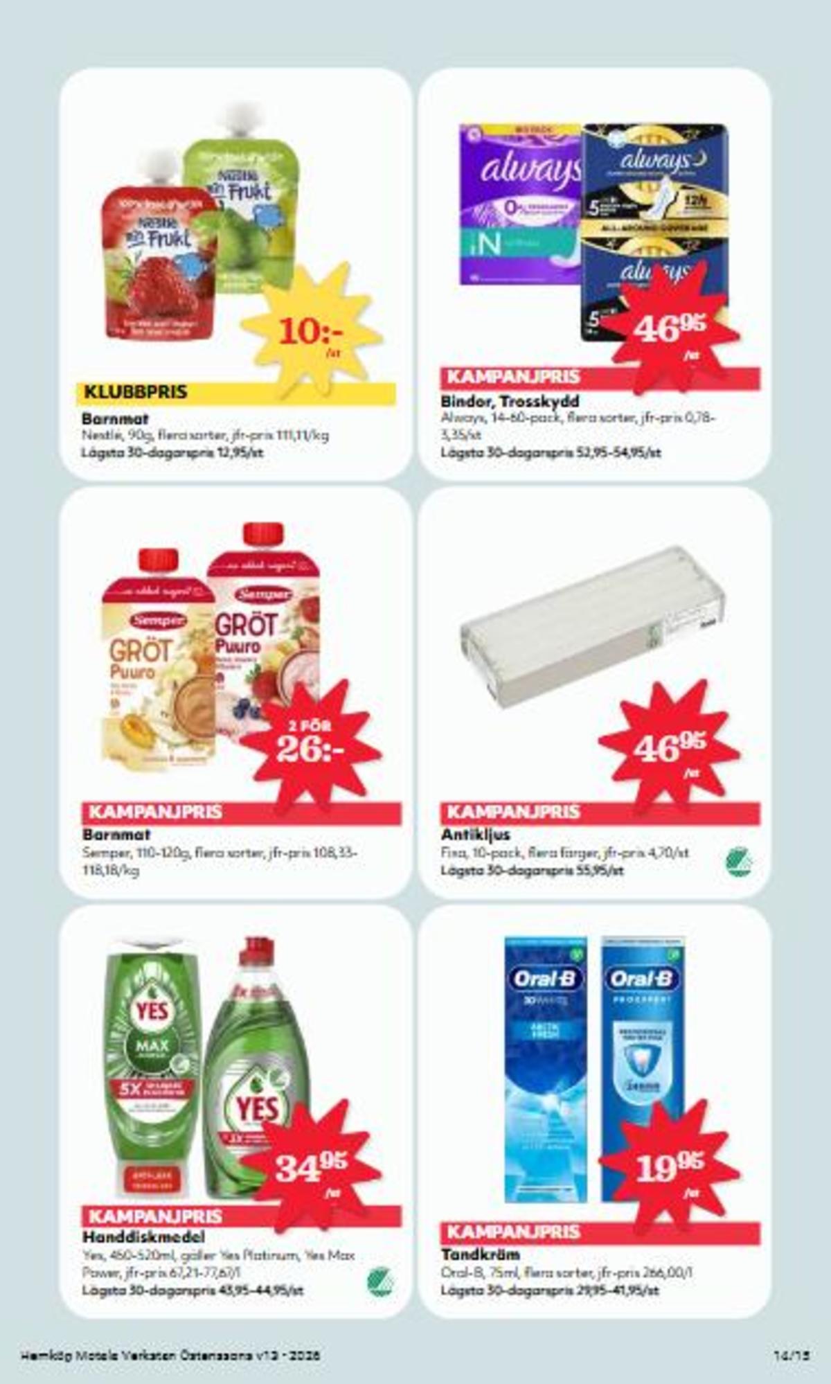 Se Hemköp reklamblad för vecka 13 på Kampanjveckan.se. Se bra erbjudanden på många varor, t.ex. antikljus fixa eller tandkräm oral-b. Läs reklambladet här! Sida 14
