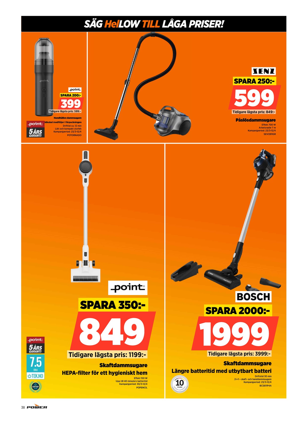 Se Power reklamblad för vecka 13 på Kampanjveckan.se. Se bra erbjudanden på många varor. Läs reklambladet här! Sida 38