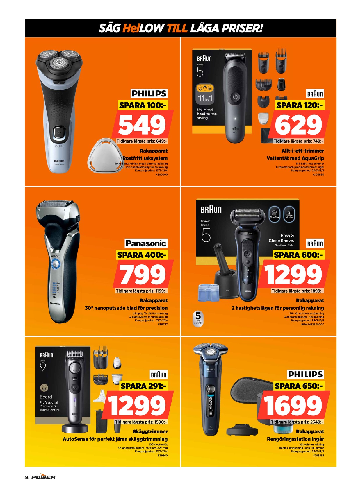 Se Power reklamblad för vecka 13 på Kampanjveckan.se. Se bra erbjudanden på många varor. Läs reklambladet här! Sida 56