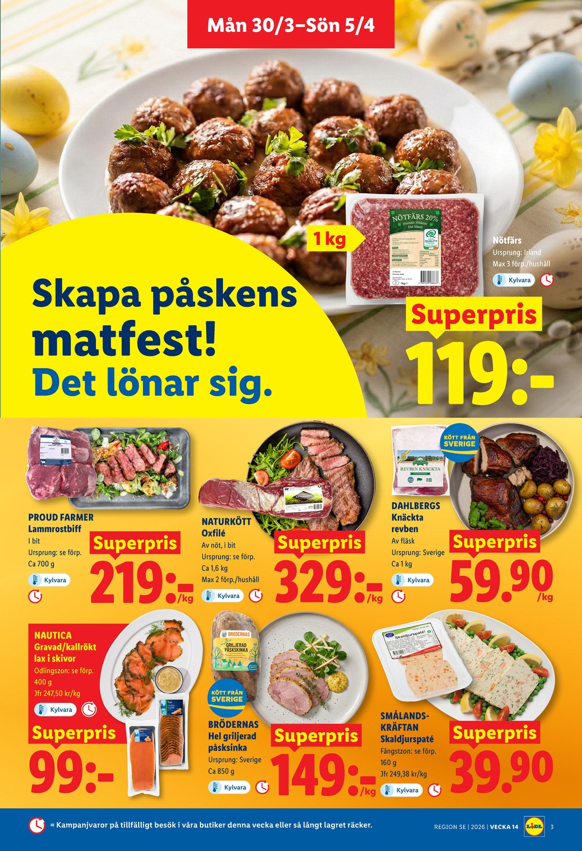 Se Lidl reklamblad för vecka 14 på Kampanjveckan.se. Se bra erbjudanden på många varor, t.ex. nötfärs 20% butchers eller lammrostbiff proud farmer. Läs reklambladet här! Sida 3
