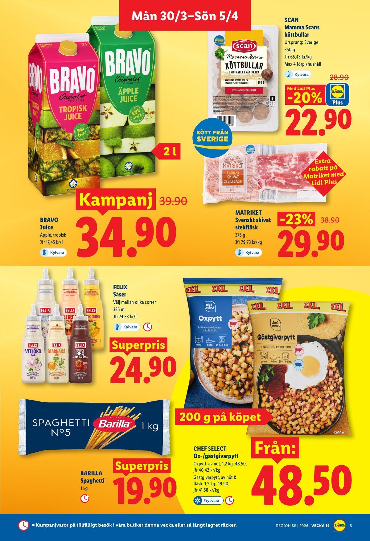 Se Lidl reklamblad för vecka 14 på Kampanjveckan.se. Se bra erbjudanden på många varor, t.ex. tropisk juice bravo eller Äpplejuice bravo. Läs reklambladet här! Sida 5
