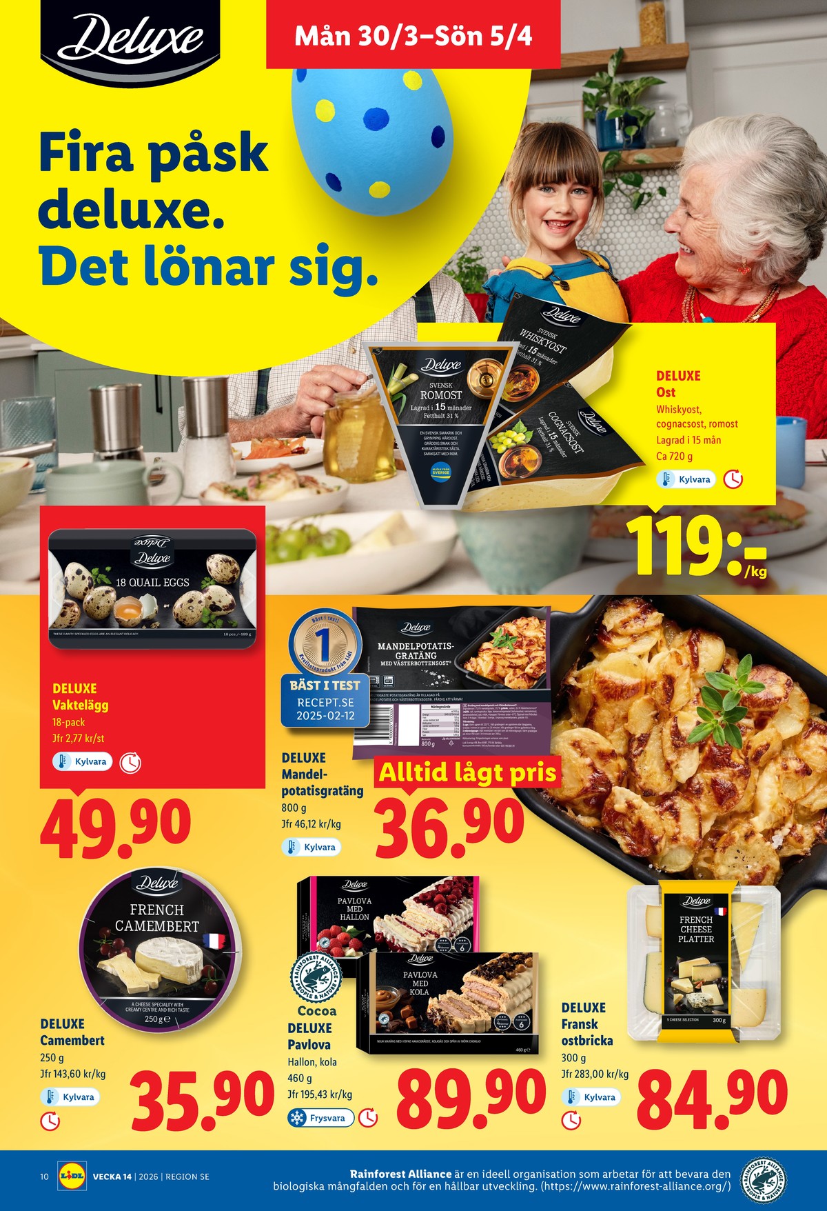 Se Lidl reklamblad för vecka 14 på Kampanjveckan.se. Se bra erbjudanden på många varor, t.ex. cognacsost deluxe eller romost deluxe. Läs reklambladet här! Sida 10
