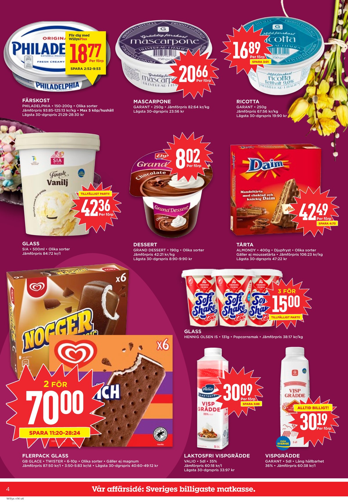 Se WILLY:S reklamblad för vecka 14 på Kampanjveckan.se. Se bra erbjudanden på många varor, t.ex. färskost philadelphia eller mascarpone galbani. Läs reklambladet här! Sida 4
