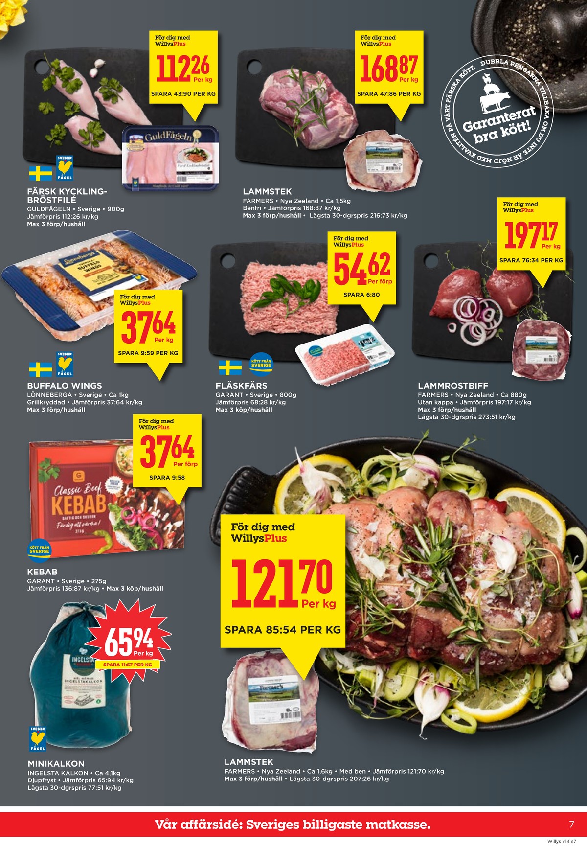 Se WILLY:S reklamblad för vecka 14 på Kampanjveckan.se. Se bra erbjudanden på många varor, t.ex. kycklingbröstfilé guldfågeln eller kycklingvingar lönneberga. Läs reklambladet här! Sida 7
