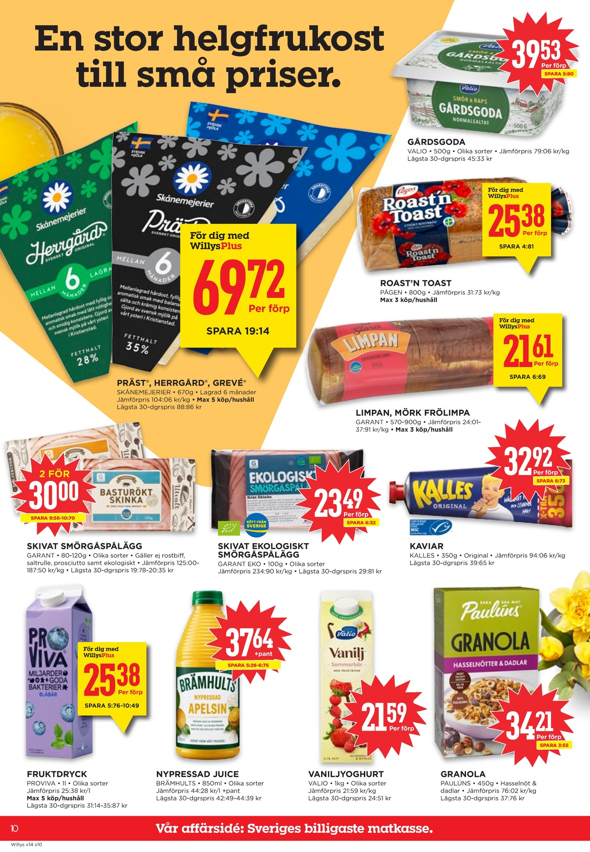 Se WILLY:S reklamblad för vecka 14 på Kampanjveckan.se. Se bra erbjudanden på många varor, t.ex. limpa limpan eller toastbröd roast n toast. Läs reklambladet här! Sida 10
