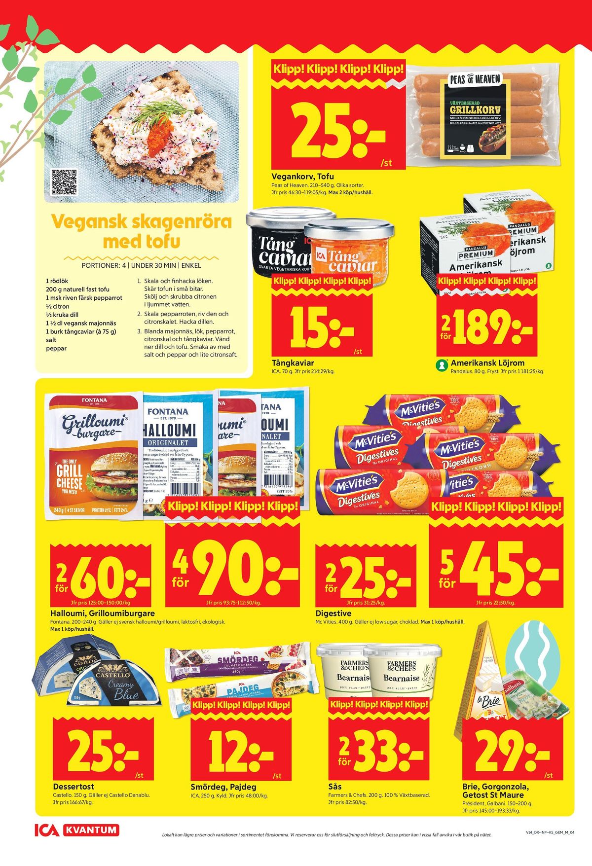 Se ICA Kvantum reklamblad för vecka 14 på Kampanjveckan.se. Se bra erbjudanden på många varor, t.ex. vegokorv peas of heaven eller tofu peas of heaven. Läs reklambladet här! Sida 4
