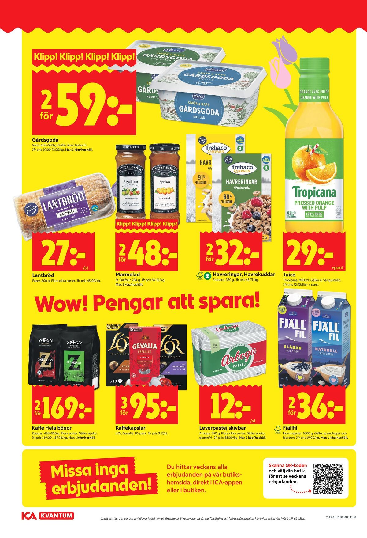 Se ICA Kvantum reklamblad för vecka 14 på Kampanjveckan.se. Se bra erbjudanden på många varor, t.ex. smörgåsmargarin gårdsgoda eller smörgåsmargarin gårdsgoda. Läs reklambladet här! Sida 8
