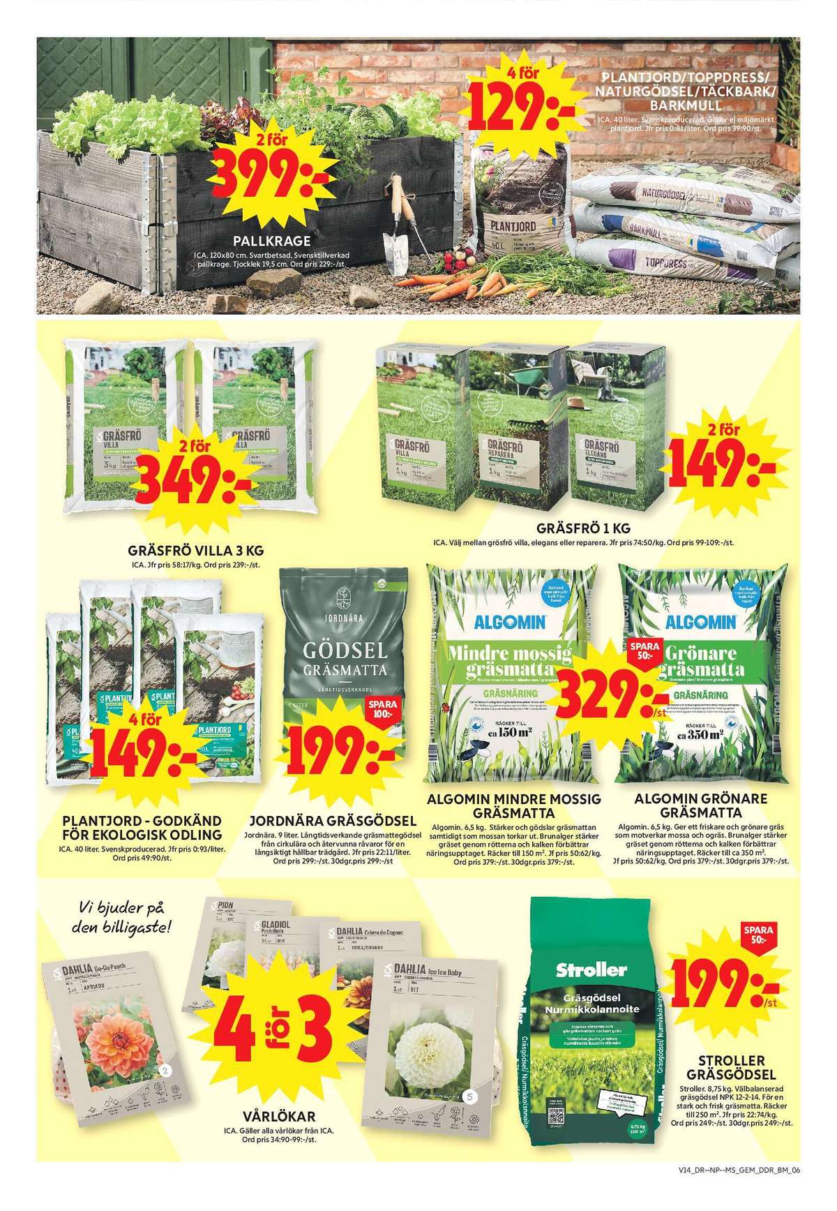 Se ICA Maxi reklamblad för vecka 14 på Kampanjveckan.se. Se bra erbjudanden på många varor, t.ex. plantjord ica garden eller toppdress ica garden. Läs reklambladet här! Sida 18
