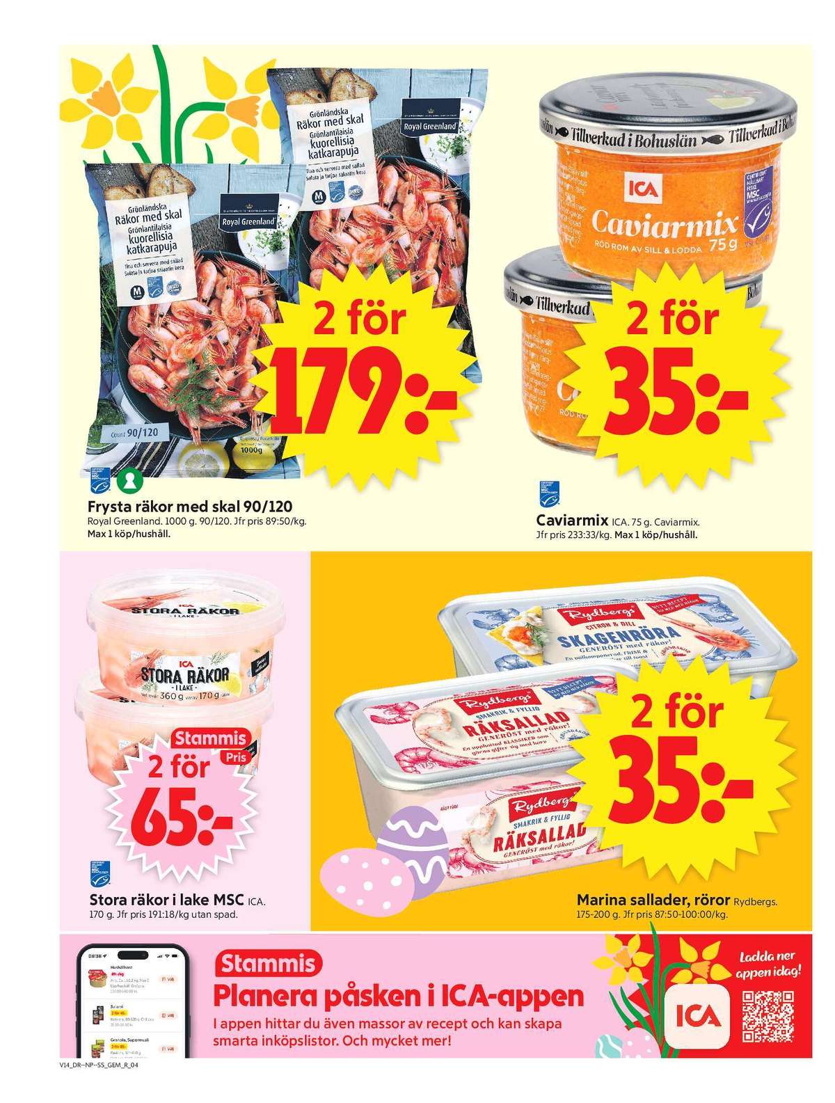 Se ICA Supermarket reklamblad för vecka 14 på Kampanjveckan.se. Se bra erbjudanden på många varor, t.ex. räkor med skal royal greenland eller räkor ica. Läs reklambladet här! Sida 4
