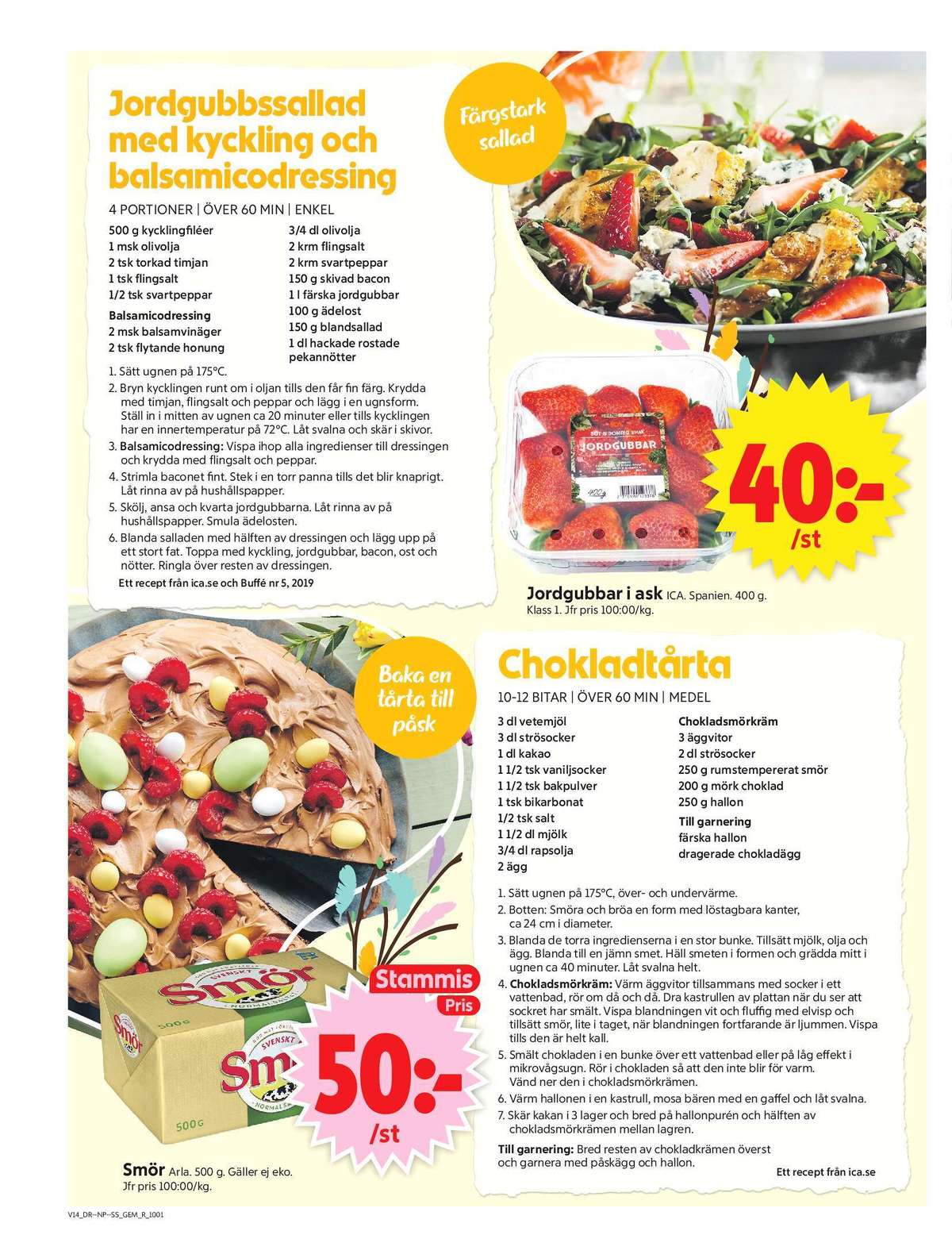 Se ICA Supermarket reklamblad för vecka 14 på Kampanjveckan.se. Se bra erbjudanden på många varor, t.ex. smör svenskt smör eller jordgubbar ica. Läs reklambladet här! Sida 6
