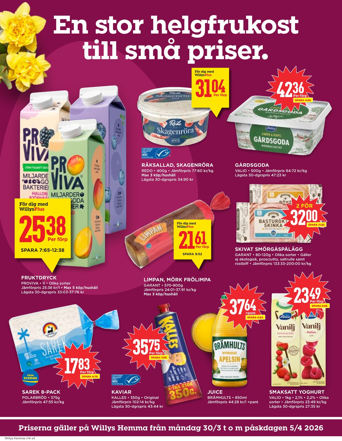 Se WILLY:S hemma reklamblad för vecka 14 på Kampanjveckan.se. Se bra erbjudanden på många varor, t.ex. blåbär fruktdryck proviva eller räksallad redo. Läs reklambladet här! Sida 4
