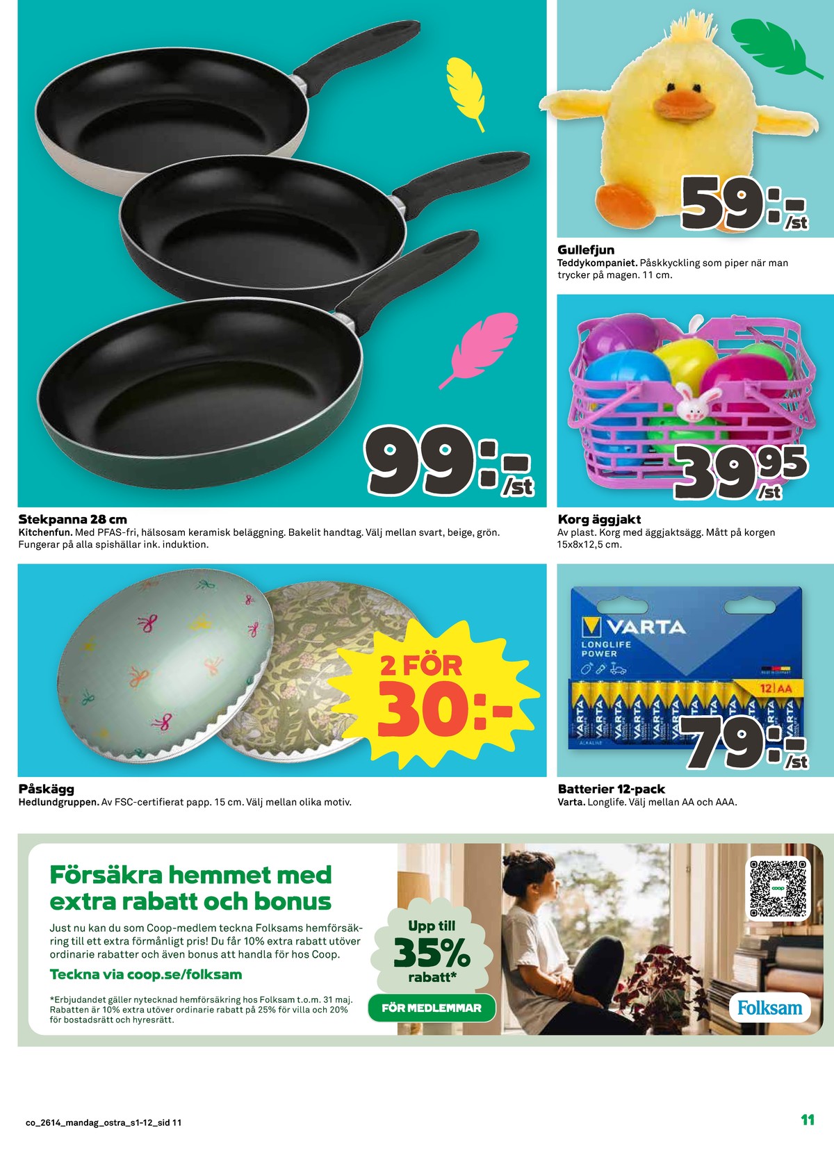 Se Coop reklamblad för vecka 14 på Kampanjveckan.se. Se bra erbjudanden på många varor, t.ex. stekpanna kitchenfun eller påskpynt hedlundgruppen. Läs reklambladet här! Sida 11
