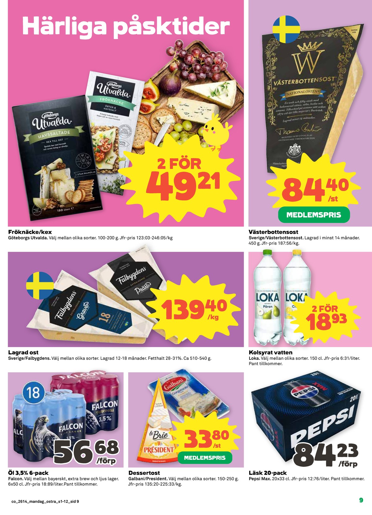 Se Coop reklamblad för vecka 14 på Kampanjveckan.se. Se bra erbjudanden på många varor, t.ex. Öl 6 pk bayerskt eller brie president. Läs reklambladet här! Sida 9
